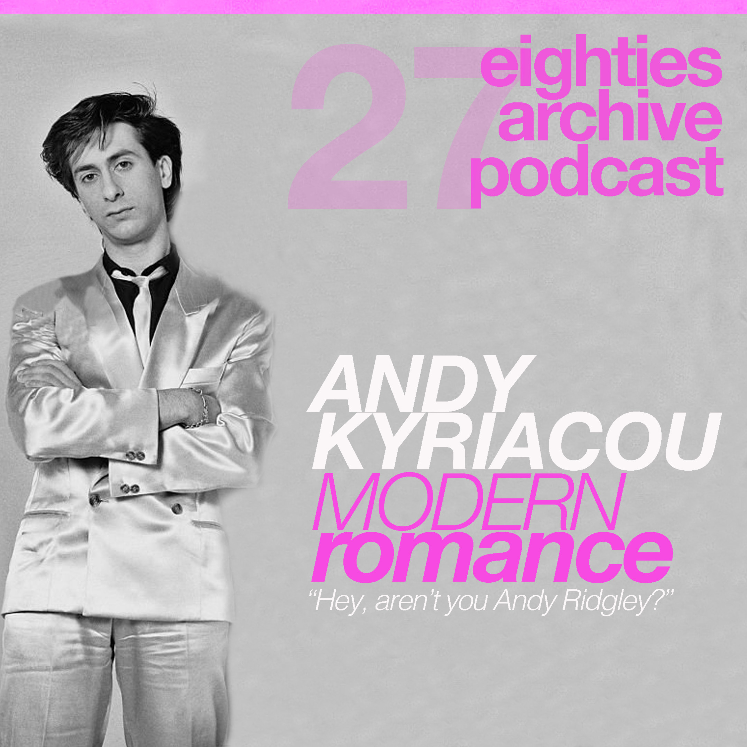 EAP Episode.27 - Andy Kiriakou (Modern Romance) : "Hey, aren't You that Andy Ridgely?" episode artwork