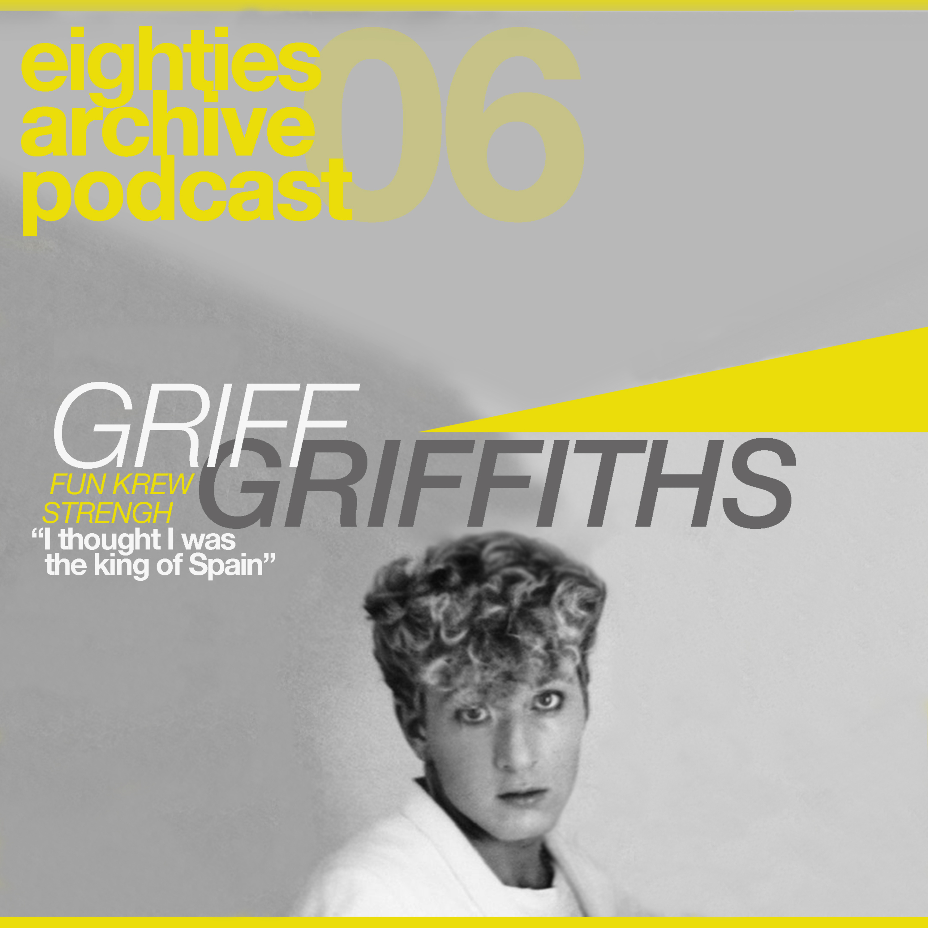 EAP Episode.6 - Griff Griffiths (Strength/ Fun Krew) : "I thought I was the King of Spain" episode artwork
