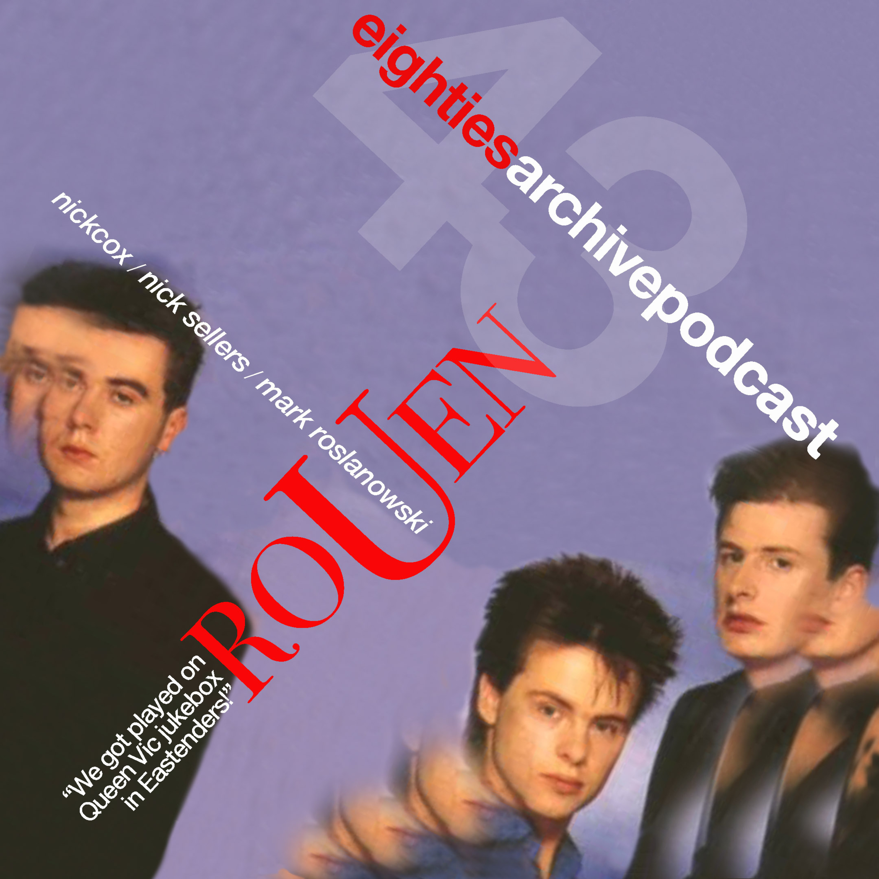 EAP Episode.43 - Nick Sellers/Nick Cox/ Mark Rozlanowski (RoUen) : "We were played on the Jukebox in The Queen Vic!" episode artwork