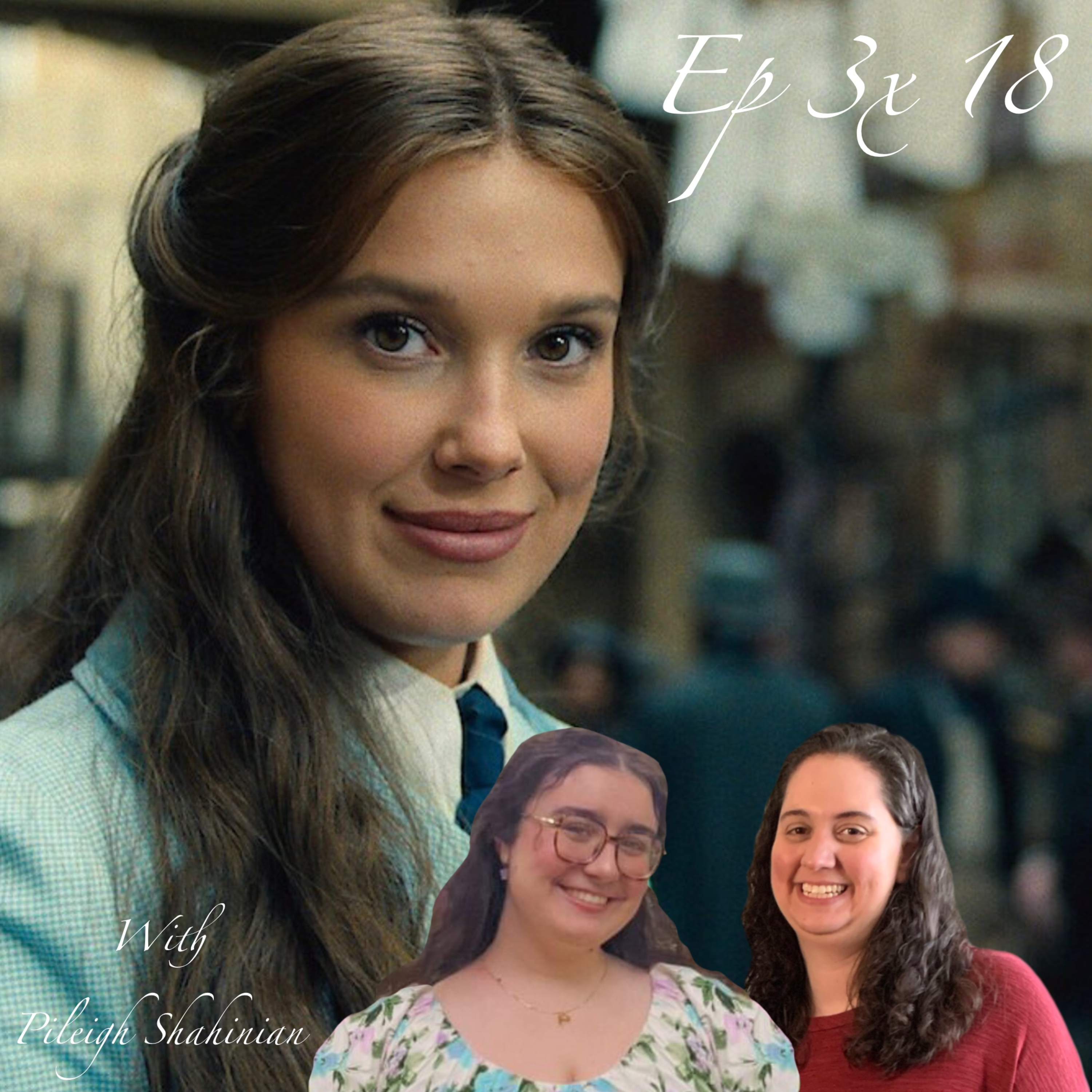 Enola Holmes (3) w/ Pileigh Shahinian  episode artwork