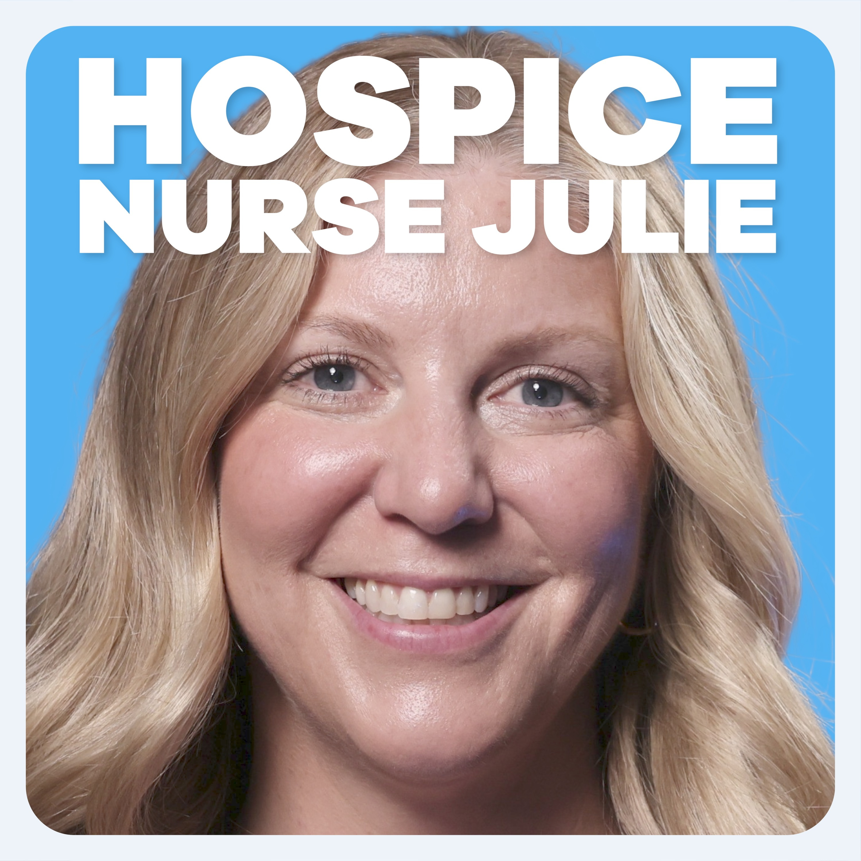 Everything You Need To Know About Dying | Hospice Nurse Julie