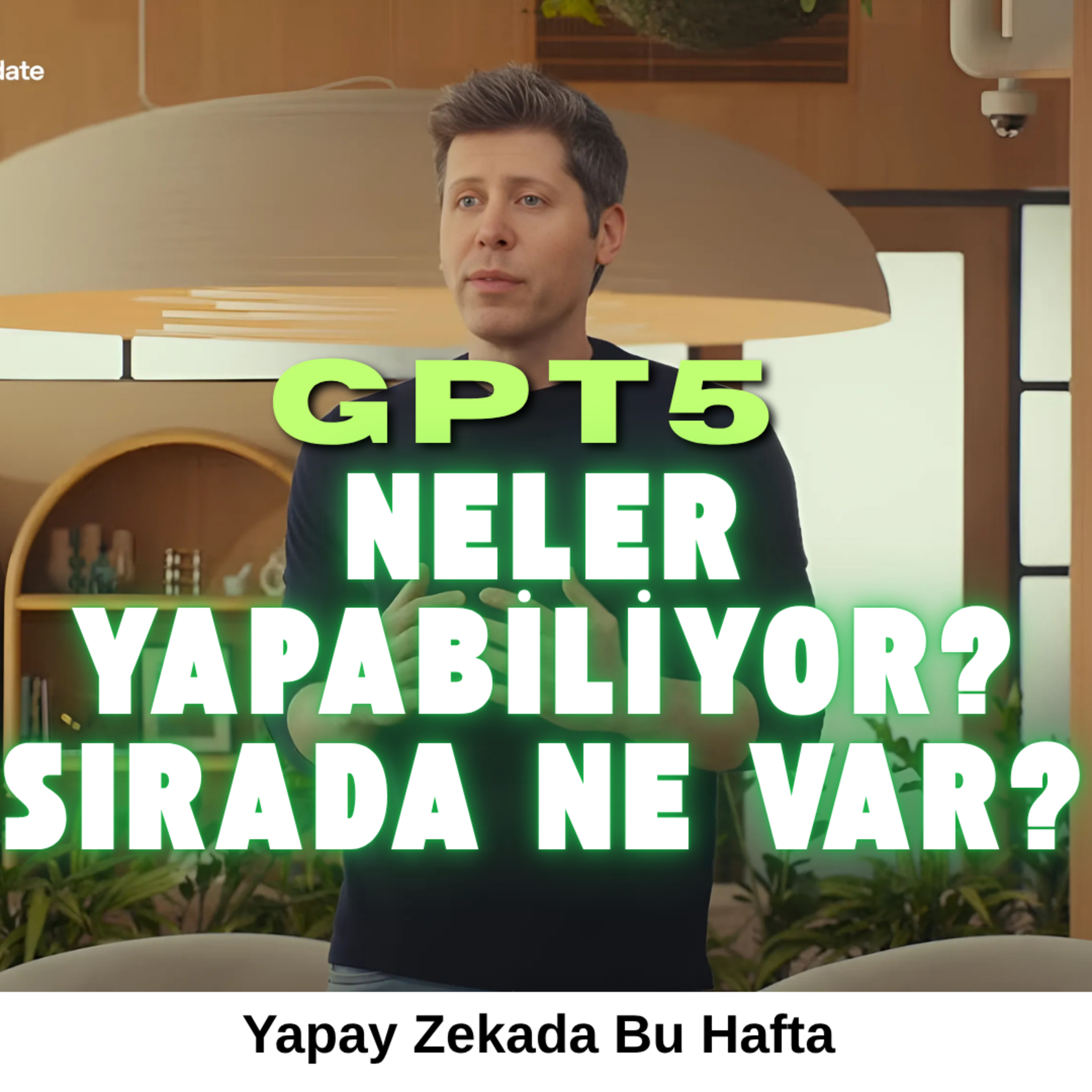 GPT 5 Neler Yapabiliyor? Sırada Ne Var? episode artwork