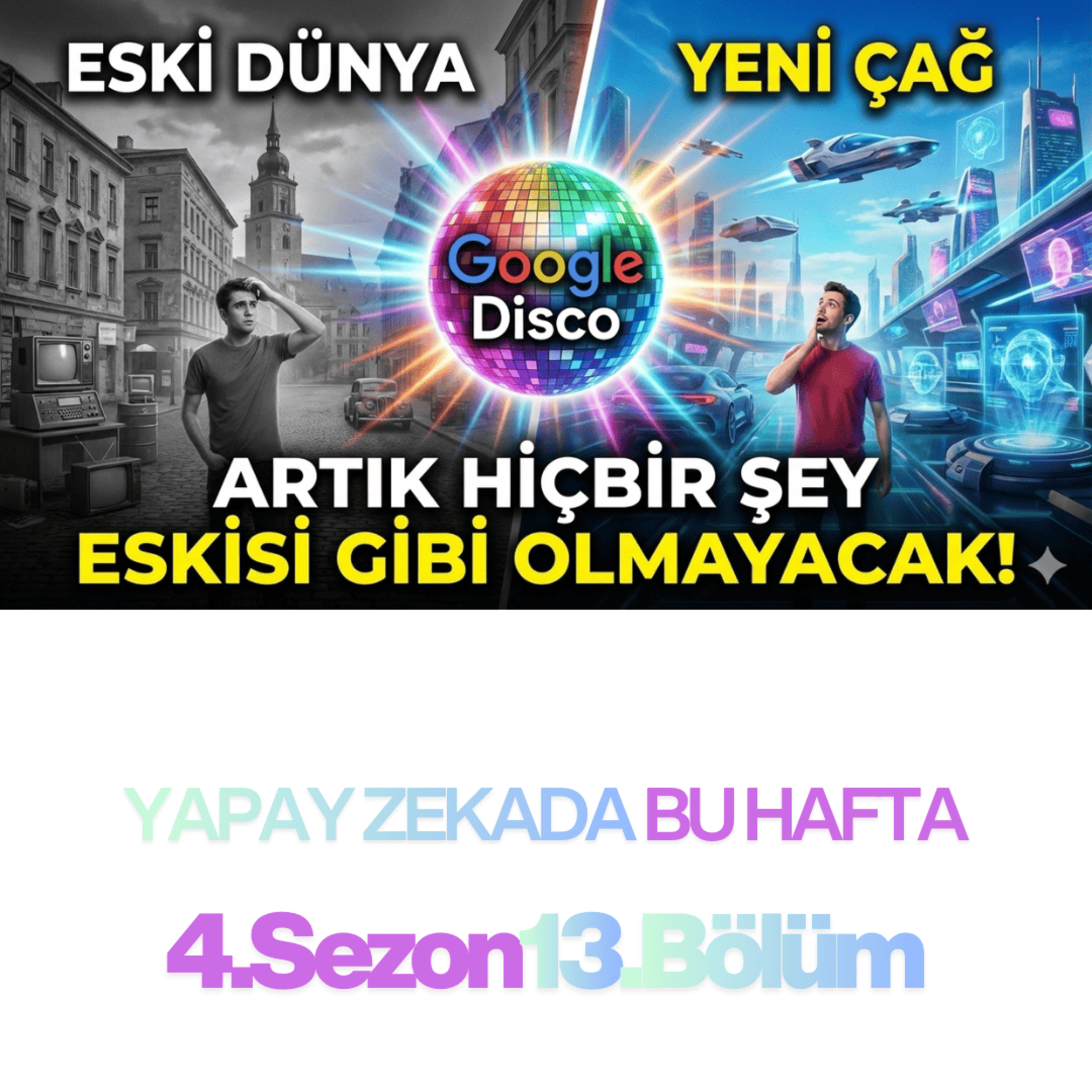 Google Disco - Artık Hiç Bir Şey Eskisi Gibi Olmayacak episode artwork