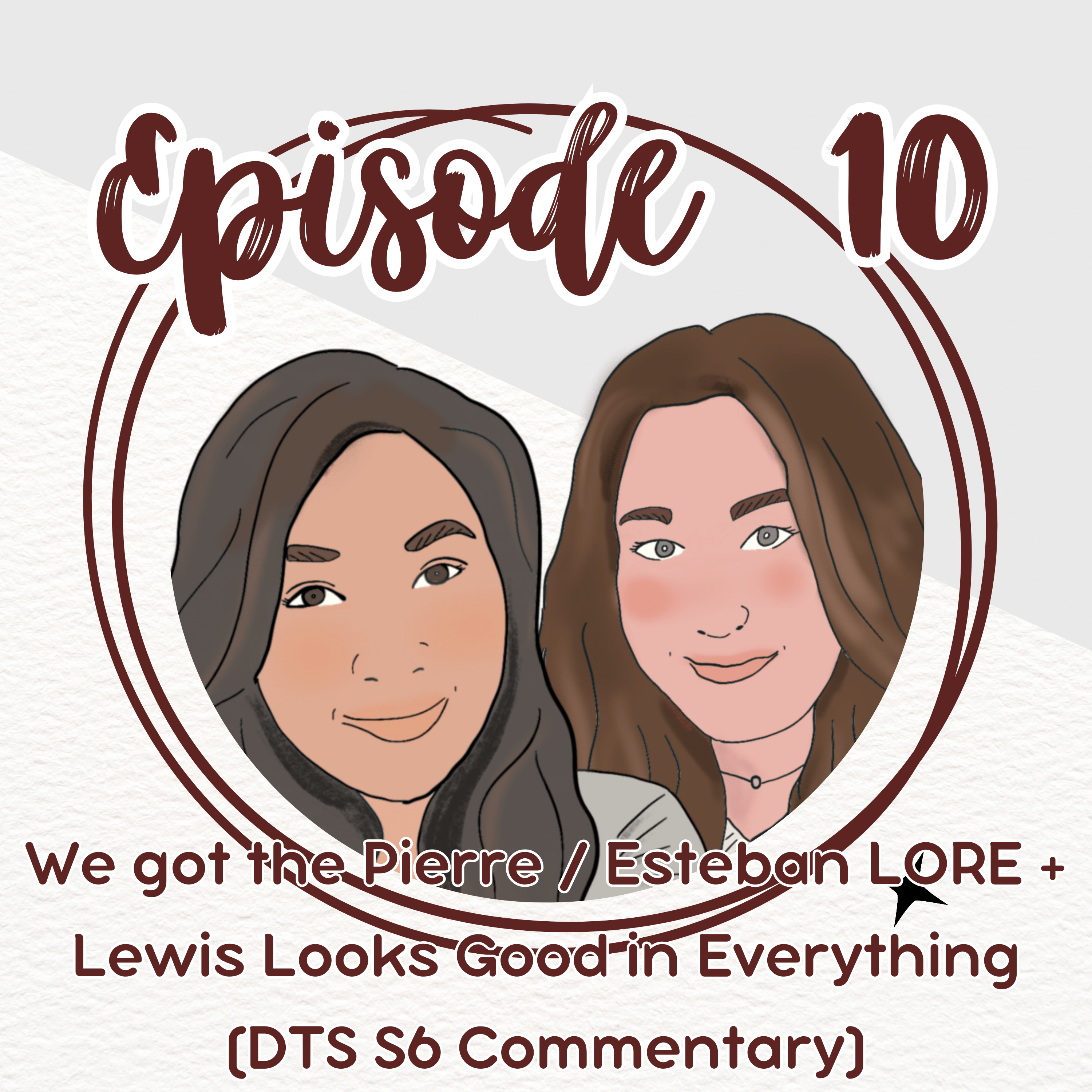 Episode 10. We got the Pierre / Esteban LORE + Lewis Looks Good in Everything (DTS S6 Commentary) episode artwork