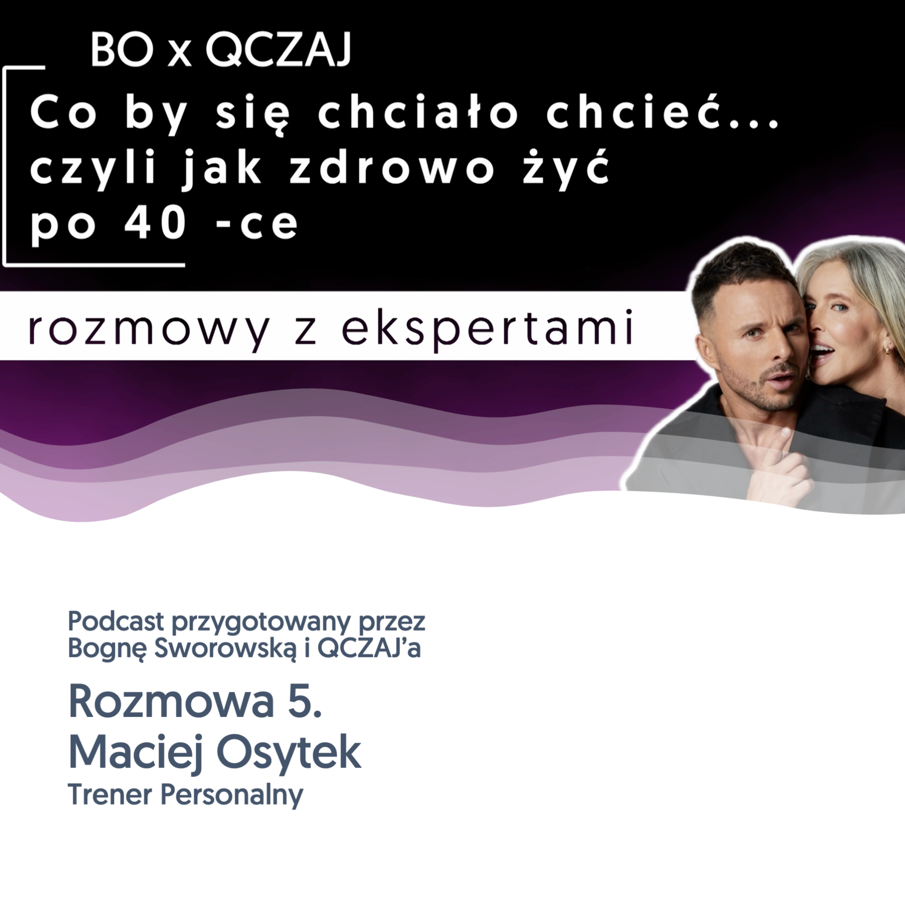 Co by się chciało chcieć..., czyli jak zdrowo żyć po czterdziestce. Rozmowa 5. - Maciej Osytek episode artwork
