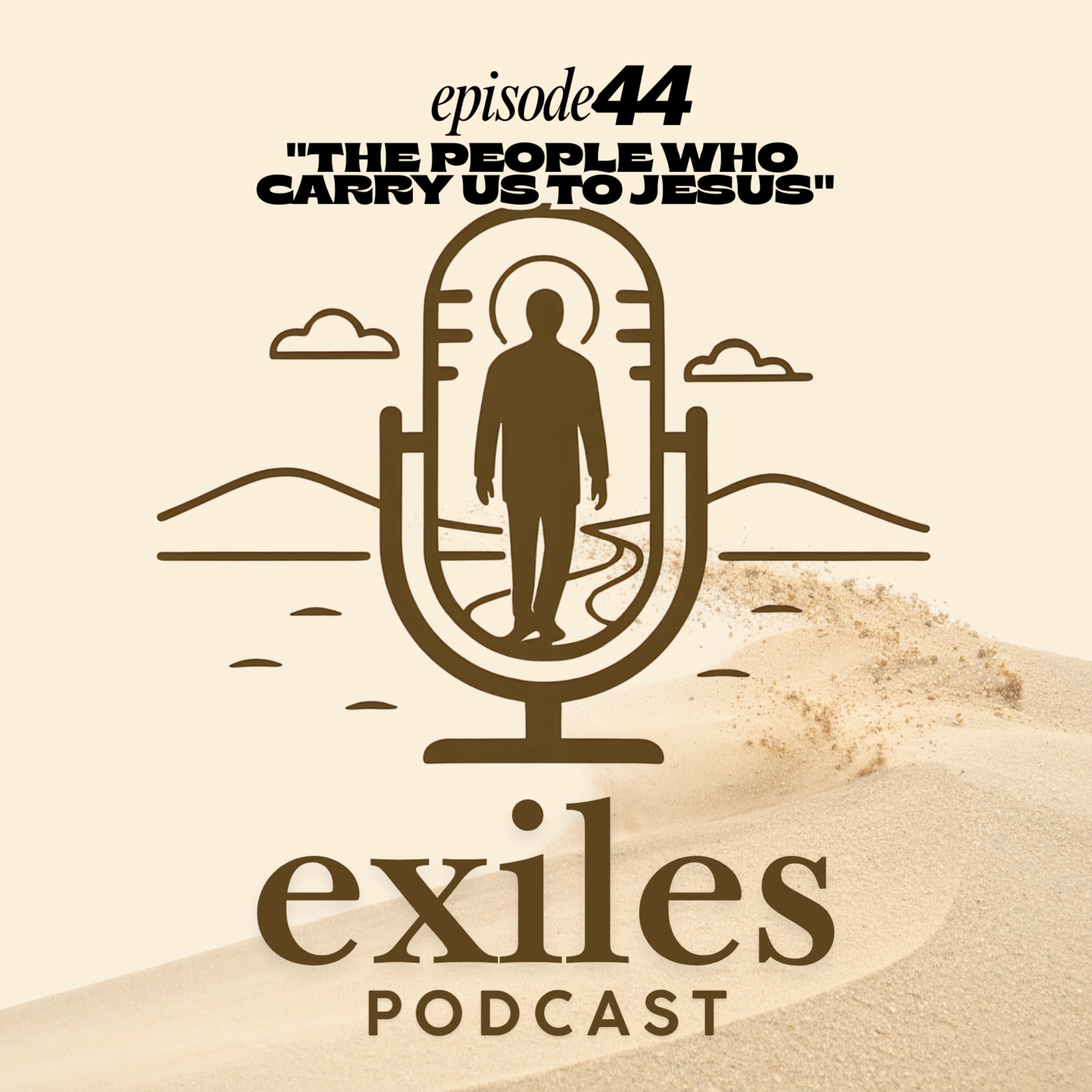 Episode 44 | "The people who carry us to Jesus episode artwork
