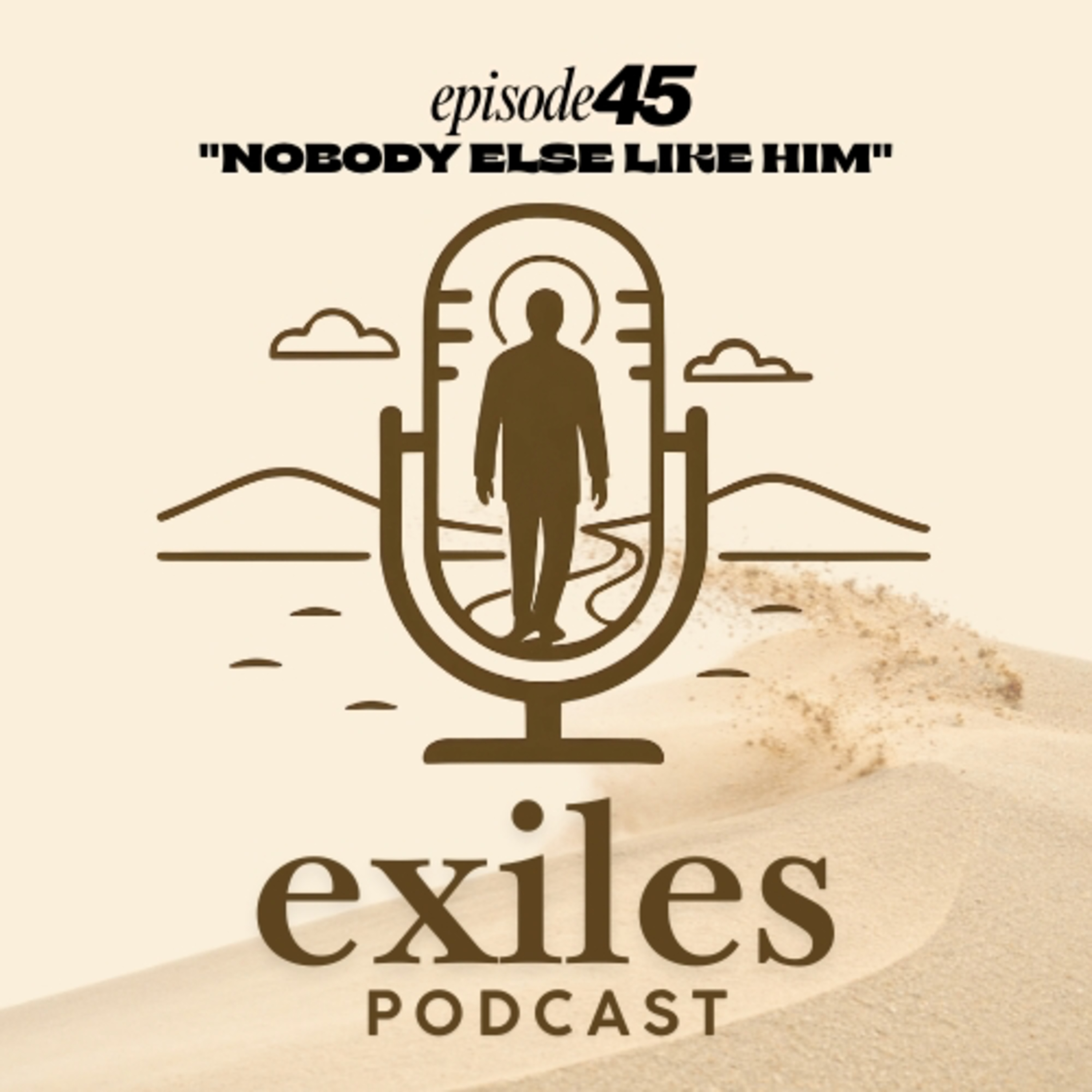Episode 45 | "Nobody Else Like Him" episode artwork