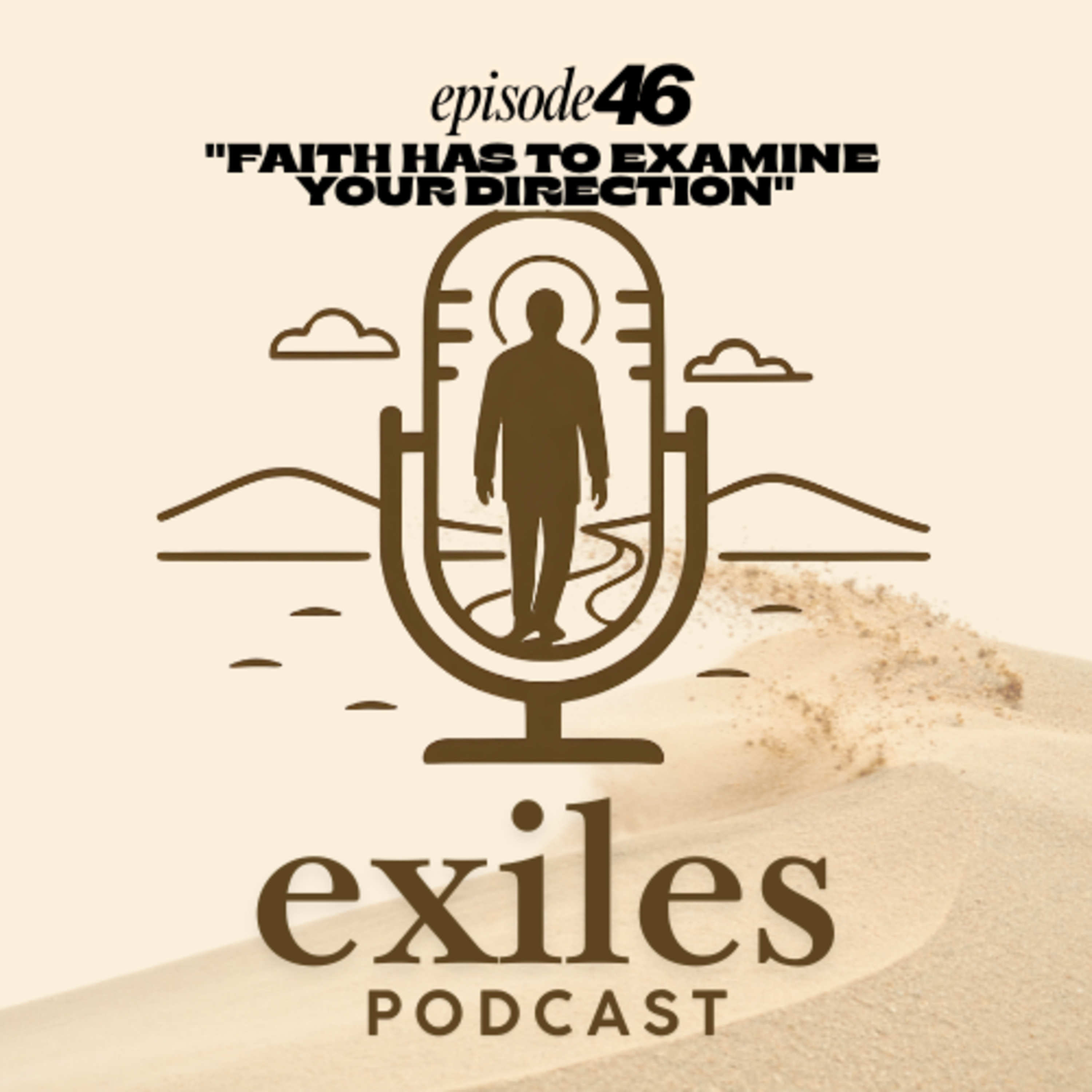 Episode 46 | "Faith Has To Examine Your Direction" episode artwork