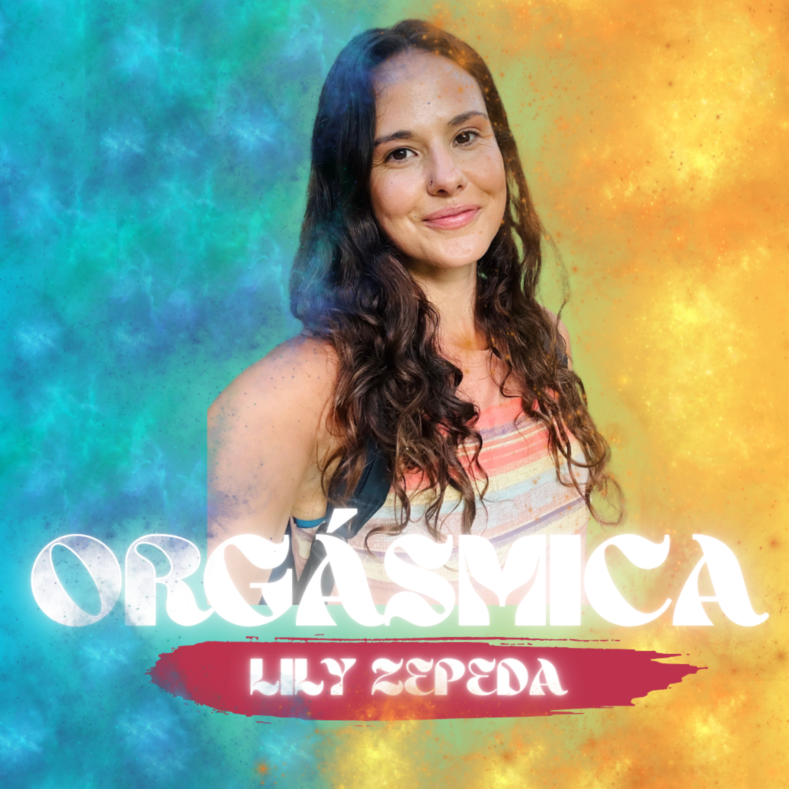 EP-43 "Playful Healing: Rediscovering Joy in Life, Sexuality, and Ceremonies with Lily Zepeda"
