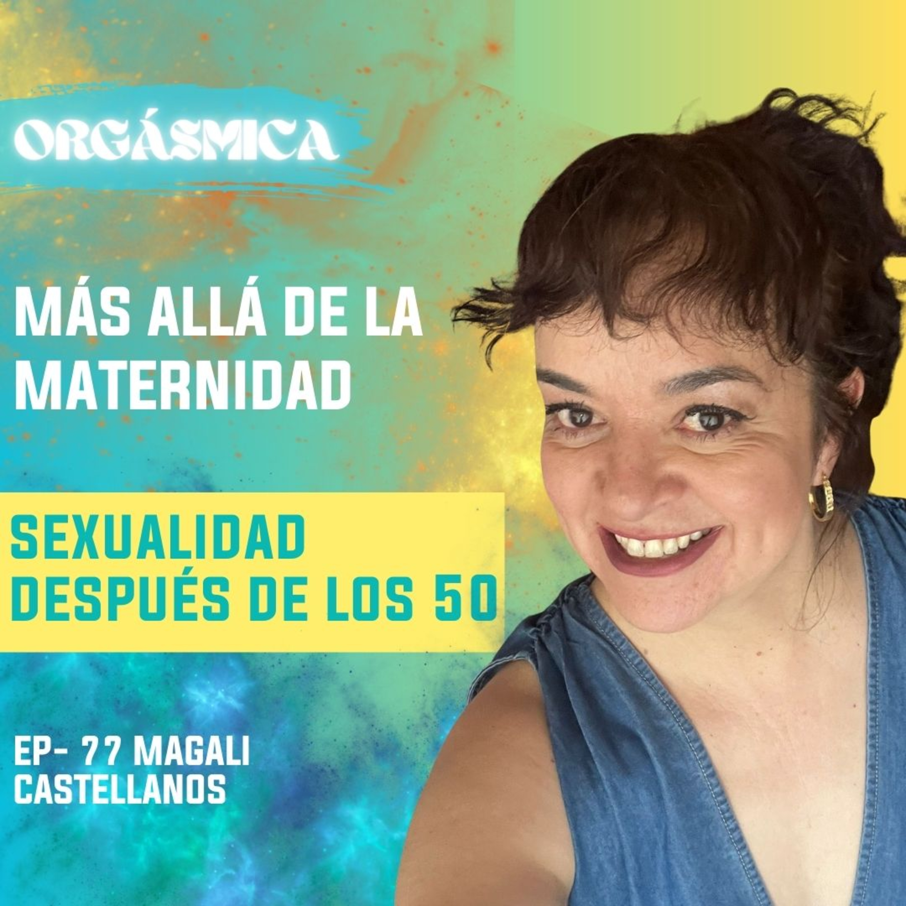 EP. 77 Más allá de la maternidad: sexualidad después de los 50