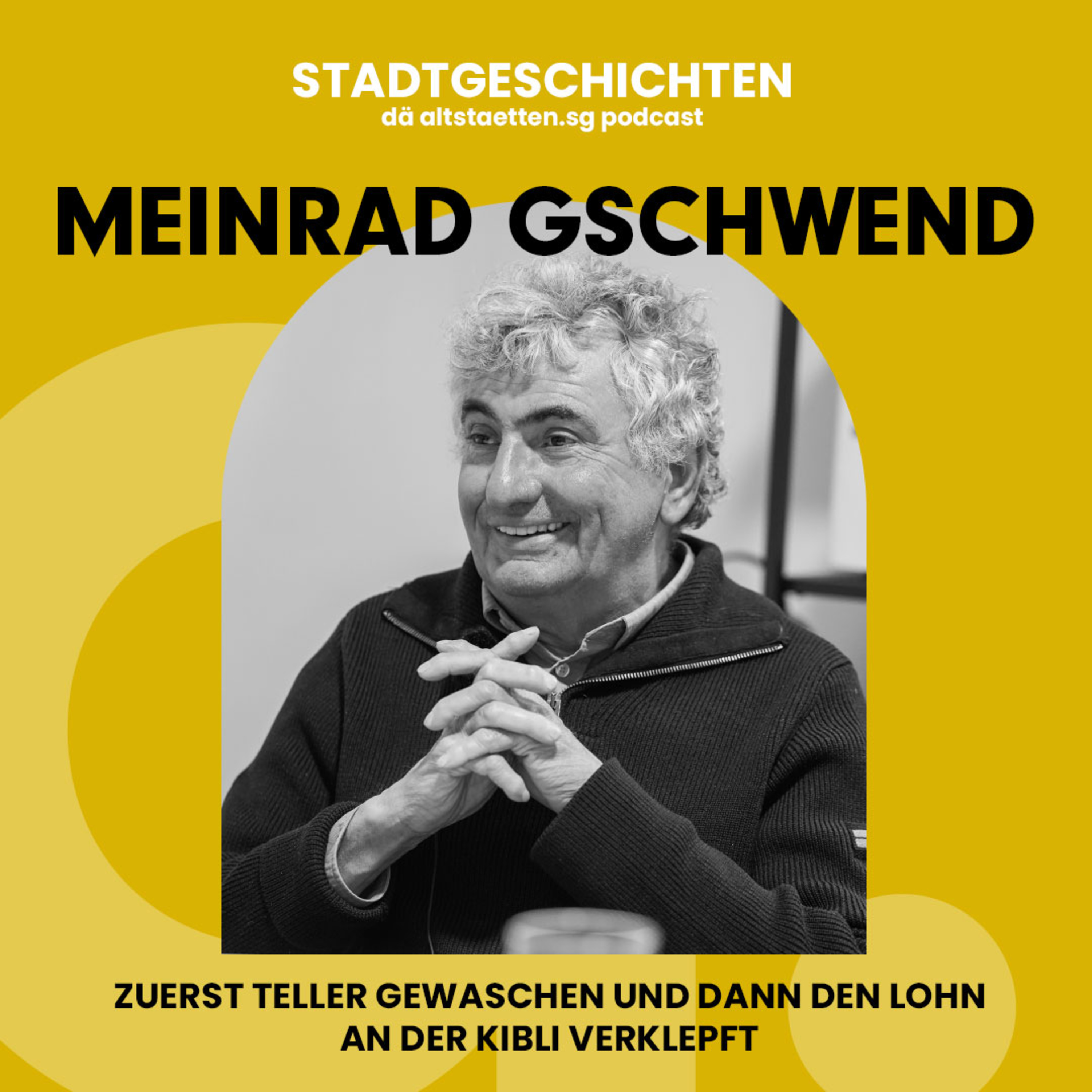 Meinrad Gschwend – Zuerst Teller gewaschen und dann den Lohn an der Kibli verklepft. episode artwork