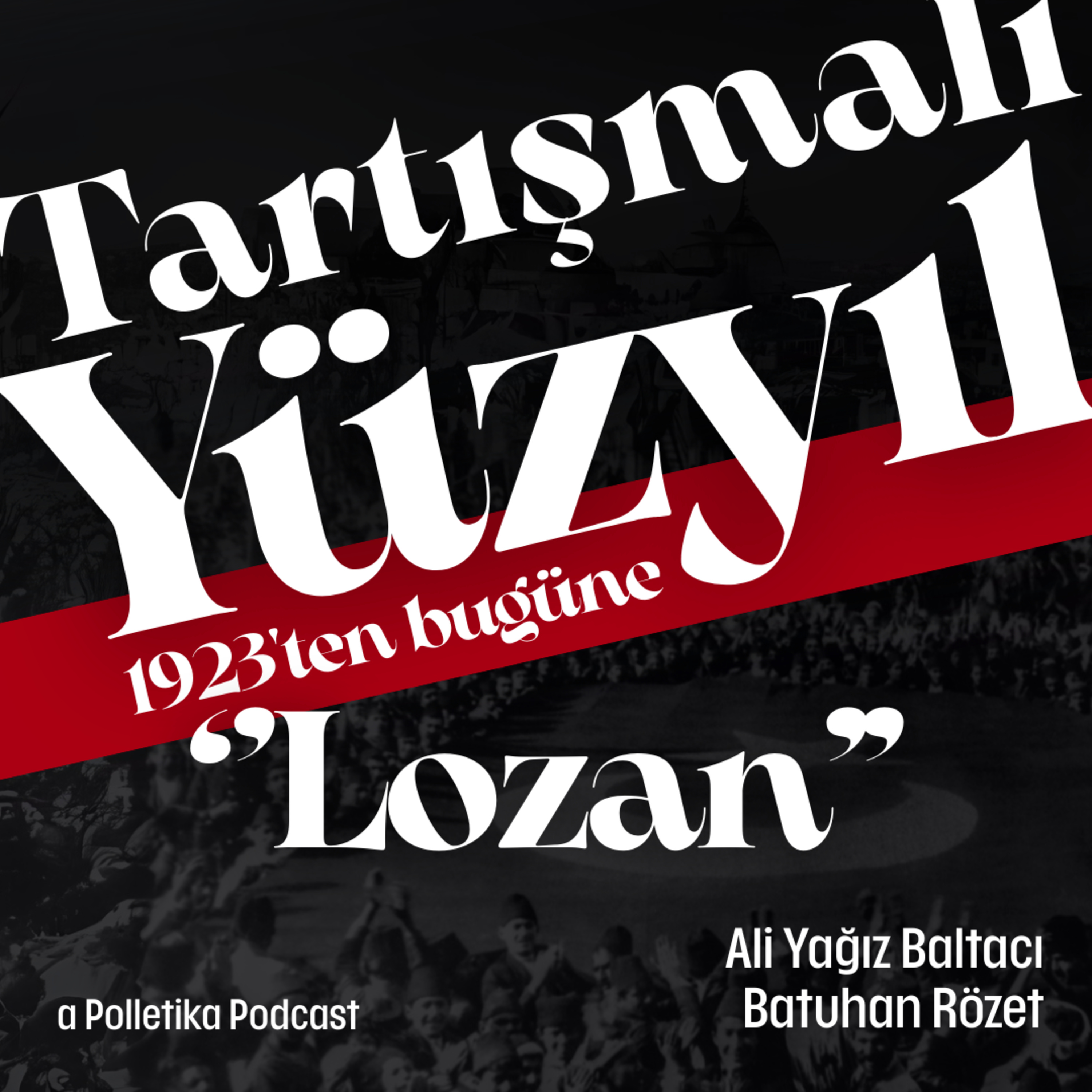 Lozan | Tartışmalı Yüzyıl #2 | Ali Yağız Baltacı ve Batuhan Rözet episode artwork