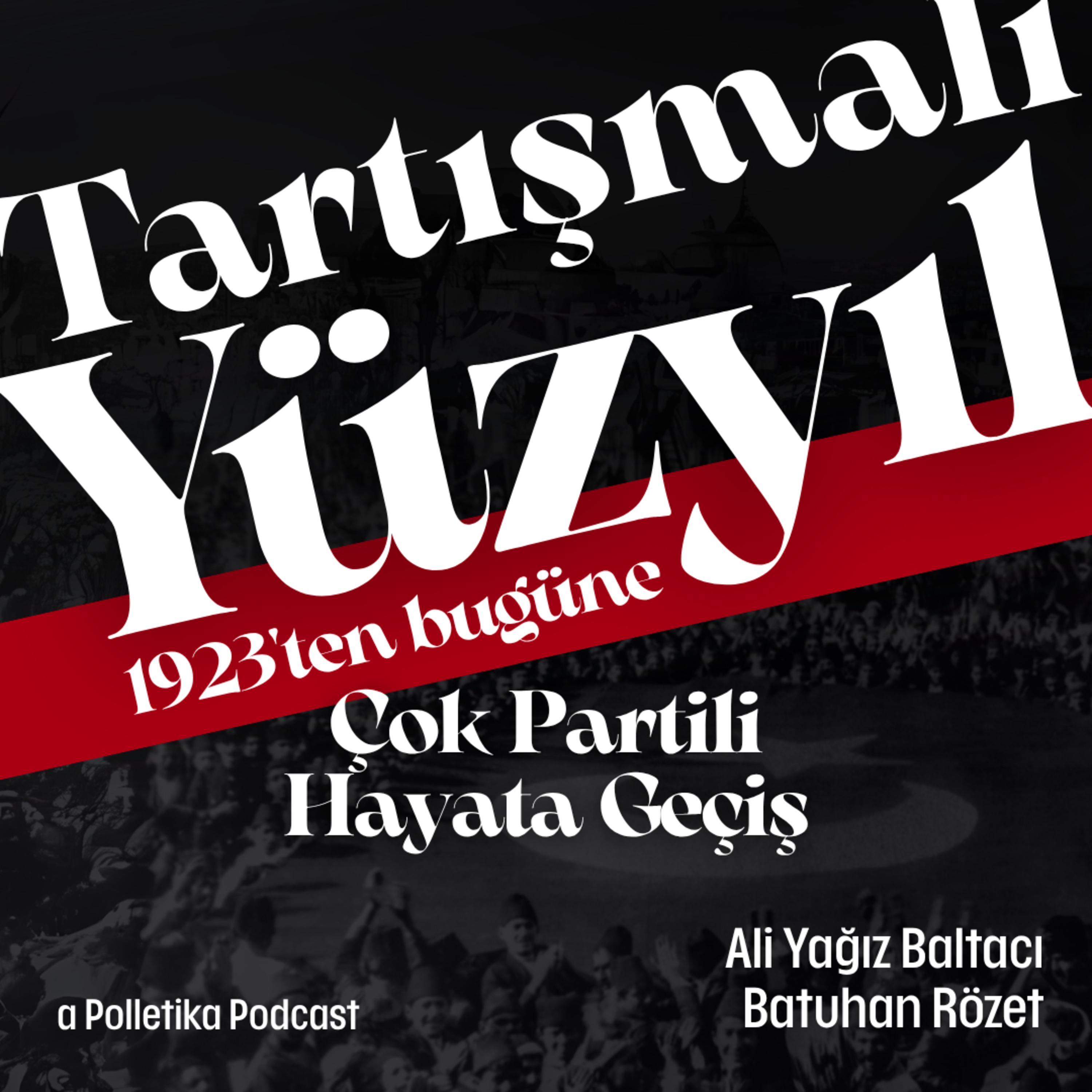 Çok Partili Hayata Geçiş | Tartışmalı Yüzyıl #4 | Ali Yağız Baltacı ve Batuhan Rözet episode artwork