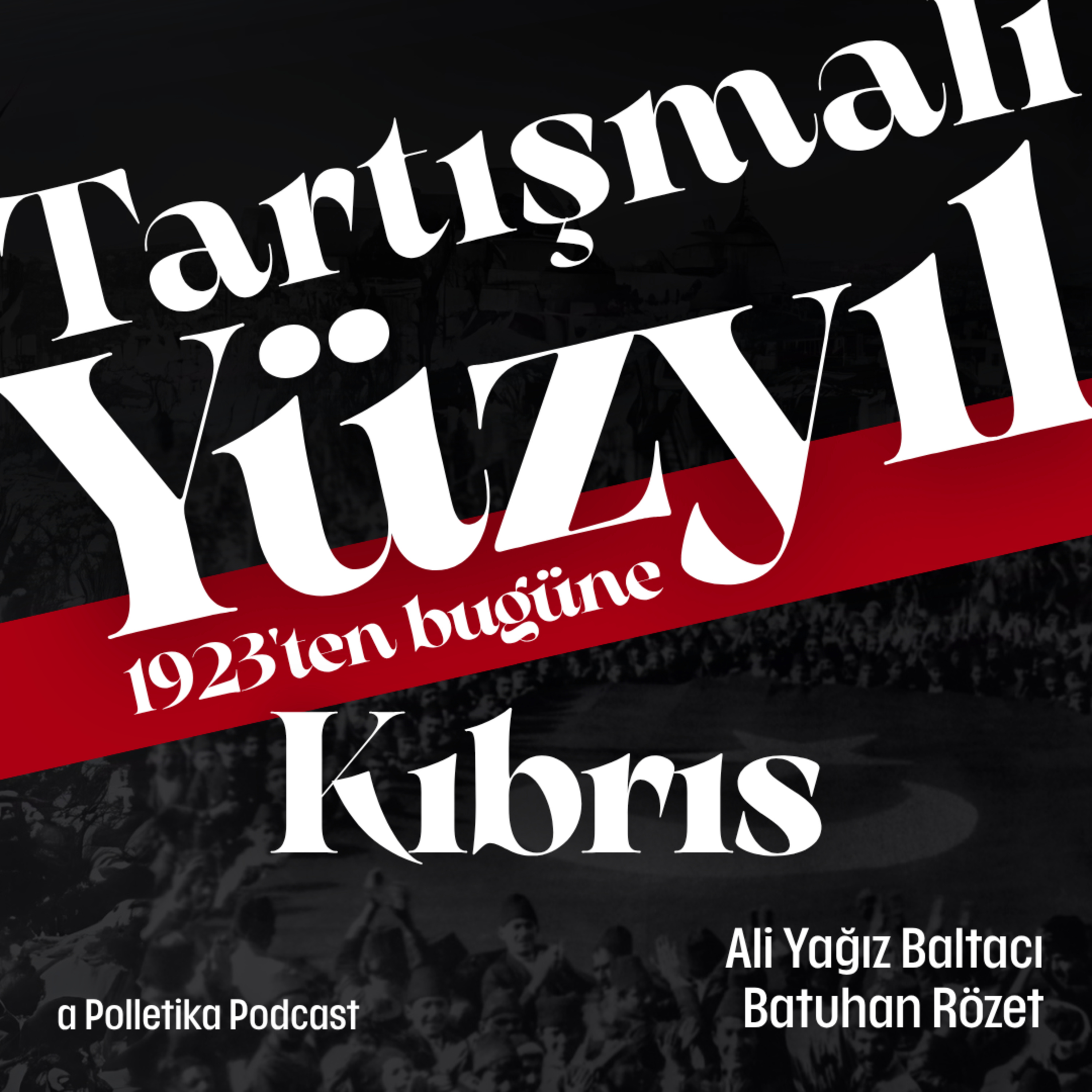 Kıbrıs | Tartışmalı Yüzyıl #8 | Ali Yağız Baltacı ve Batuhan Rözet episode artwork