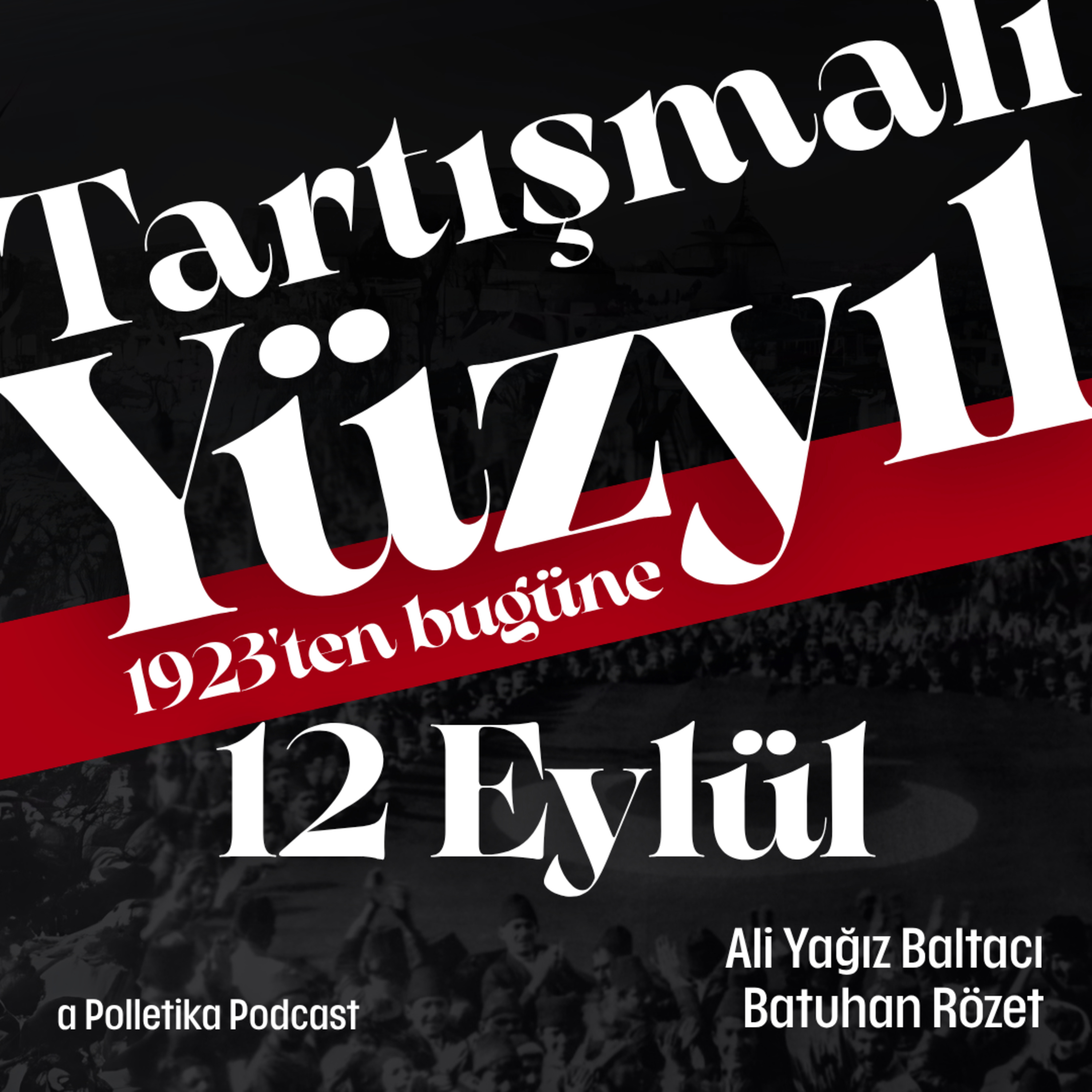 12 Eylül | Tartışmalı Yüzyıl #9 | Ali Yağız Baltacı ve Batuhan Rözet episode artwork
