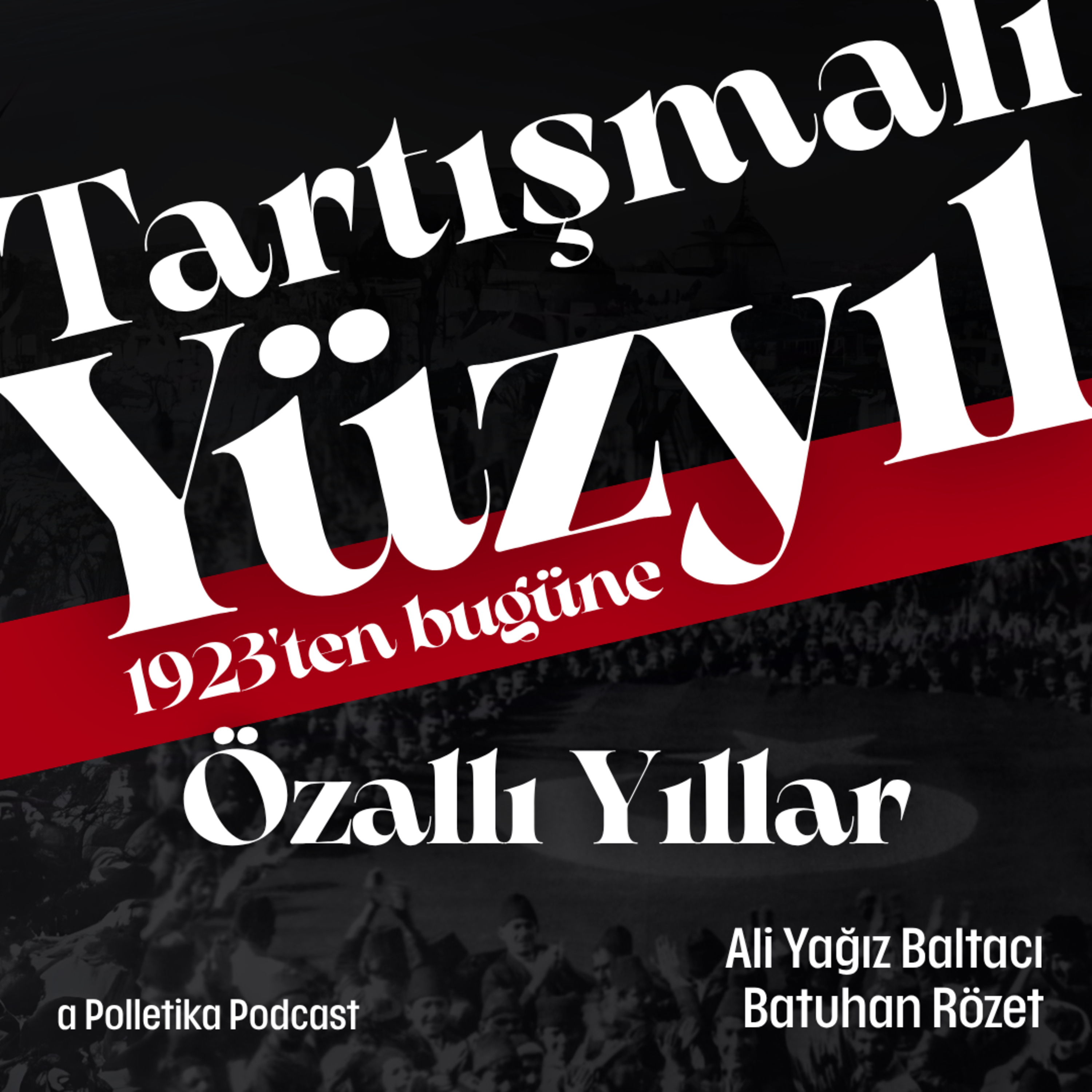 Özallı Yıllar | Tartışmalı Yüzyıl #10 | Ali Yağız Baltacı ve Batuhan Rözet episode artwork