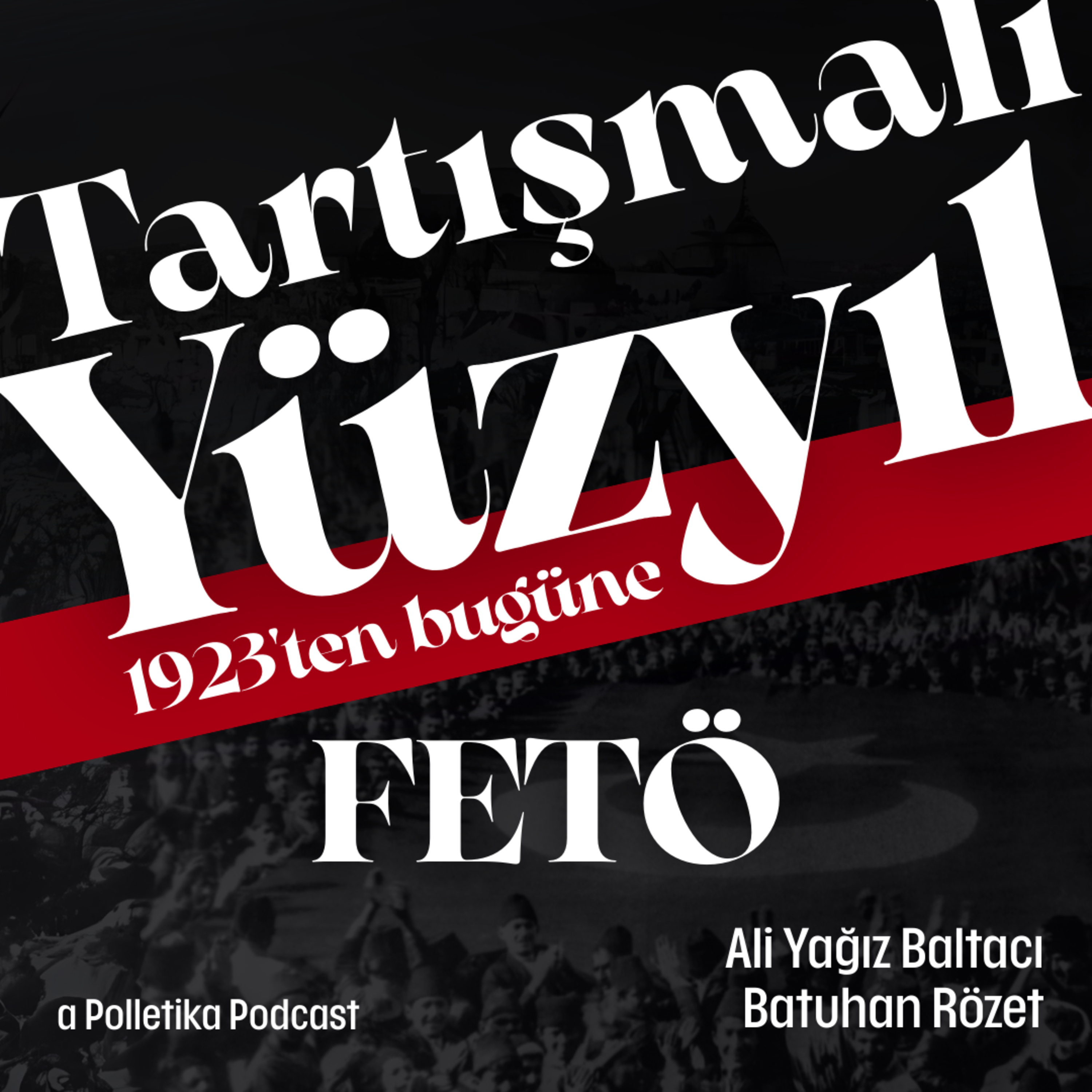 FETÖ | Tartışmalı Yüzyıl #14 | Ali Yağız Baltacı ve Batuhan Rözet episode artwork