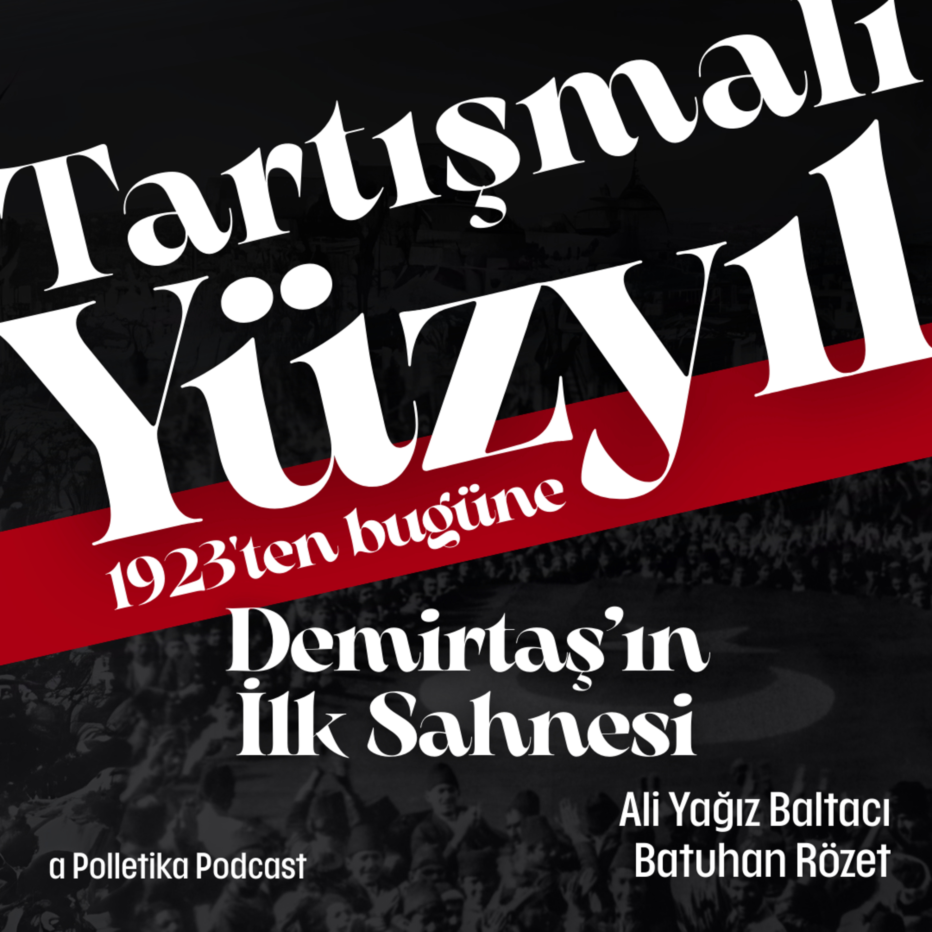 Selahattin Demirtaş'ın İlk Sahnesi | Tartışmalı Yüzyıl #16 | Ali Yağız Baltacı ve Batuhan Rözet episode artwork