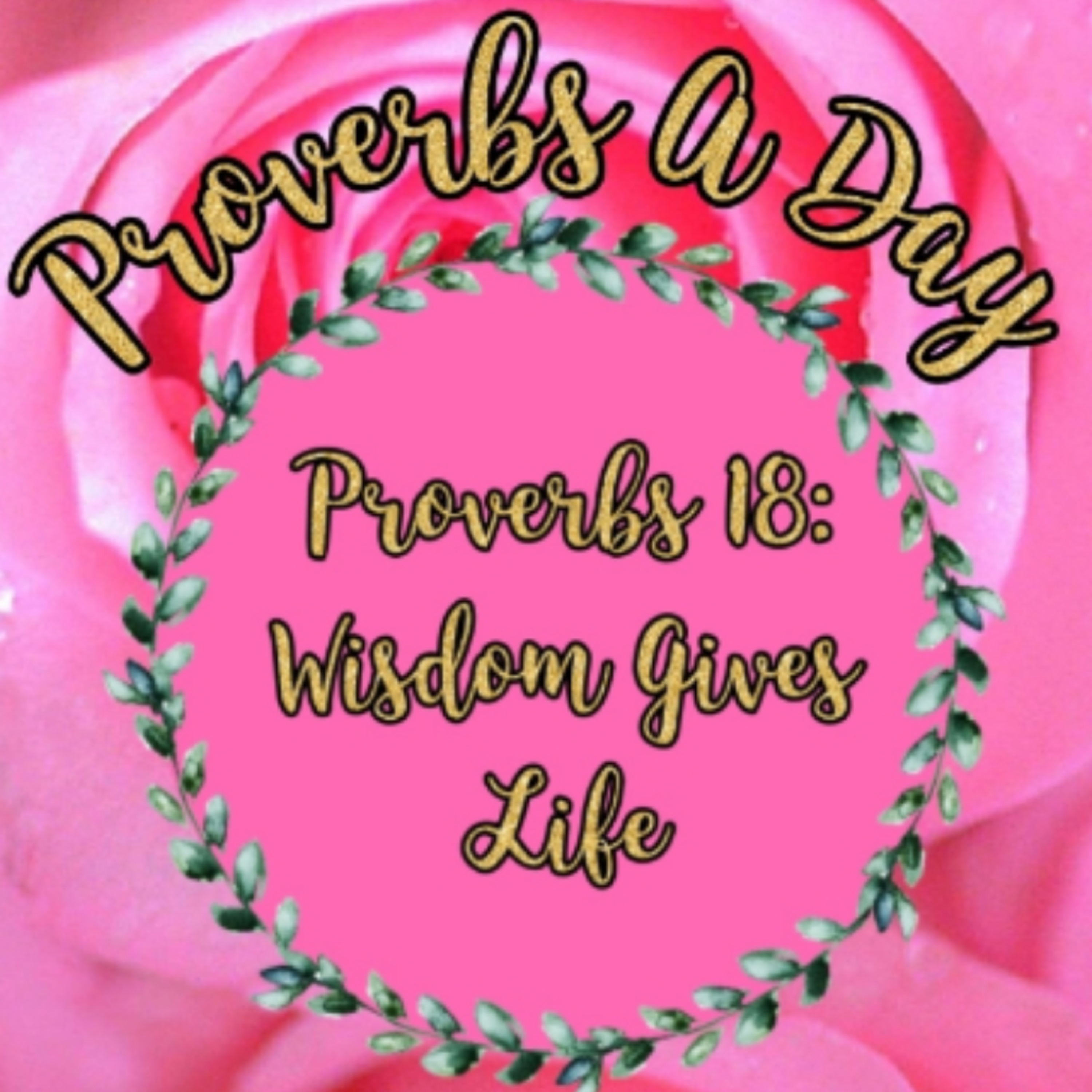 Proverbs A Day - Proverbs 18: Wisdom Gives Life 🌸 episode artwork