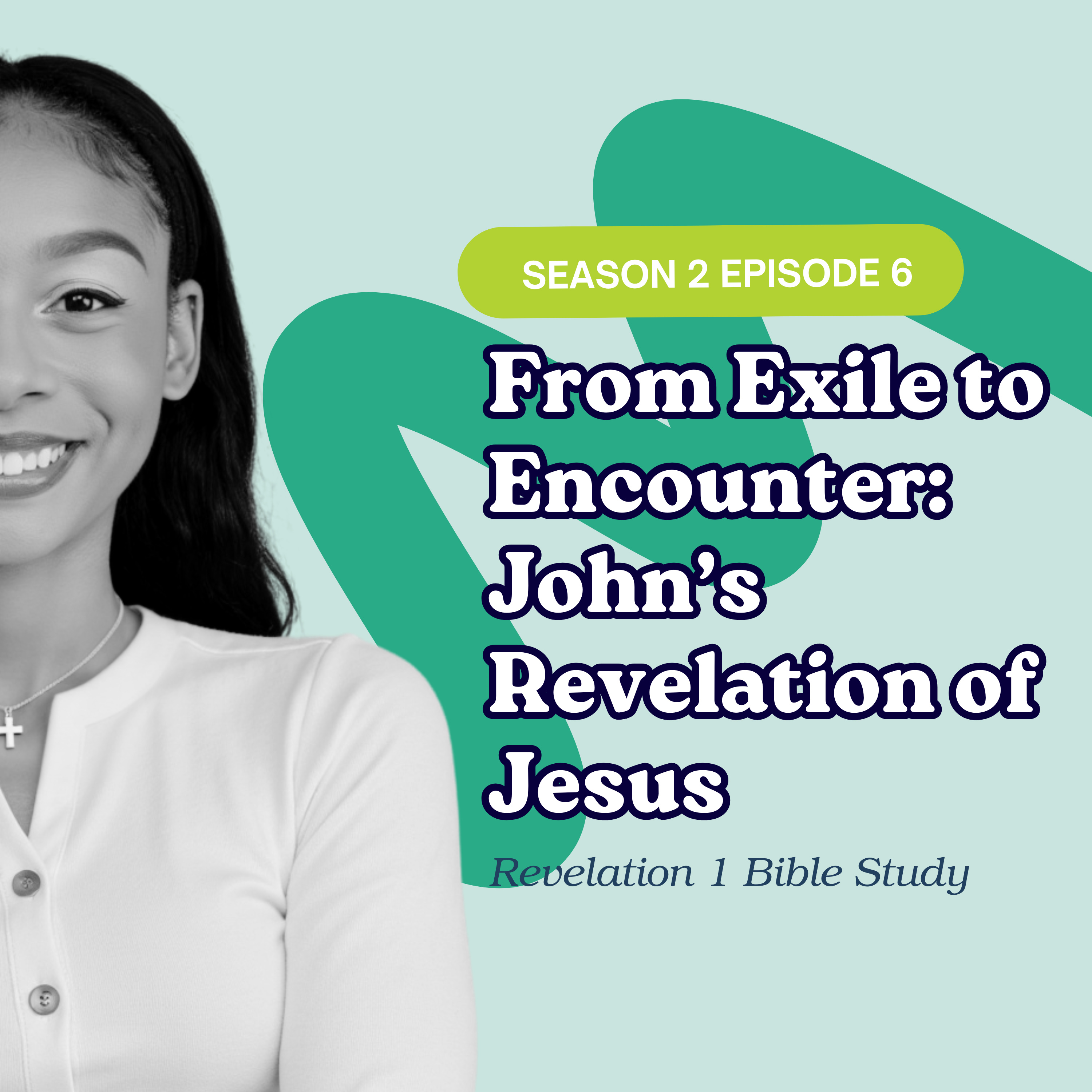 S2 Ep. 6 | From Exile to Encounter: John’s Revelation of Jesus | Revelation 1 Bible Study episode artwork