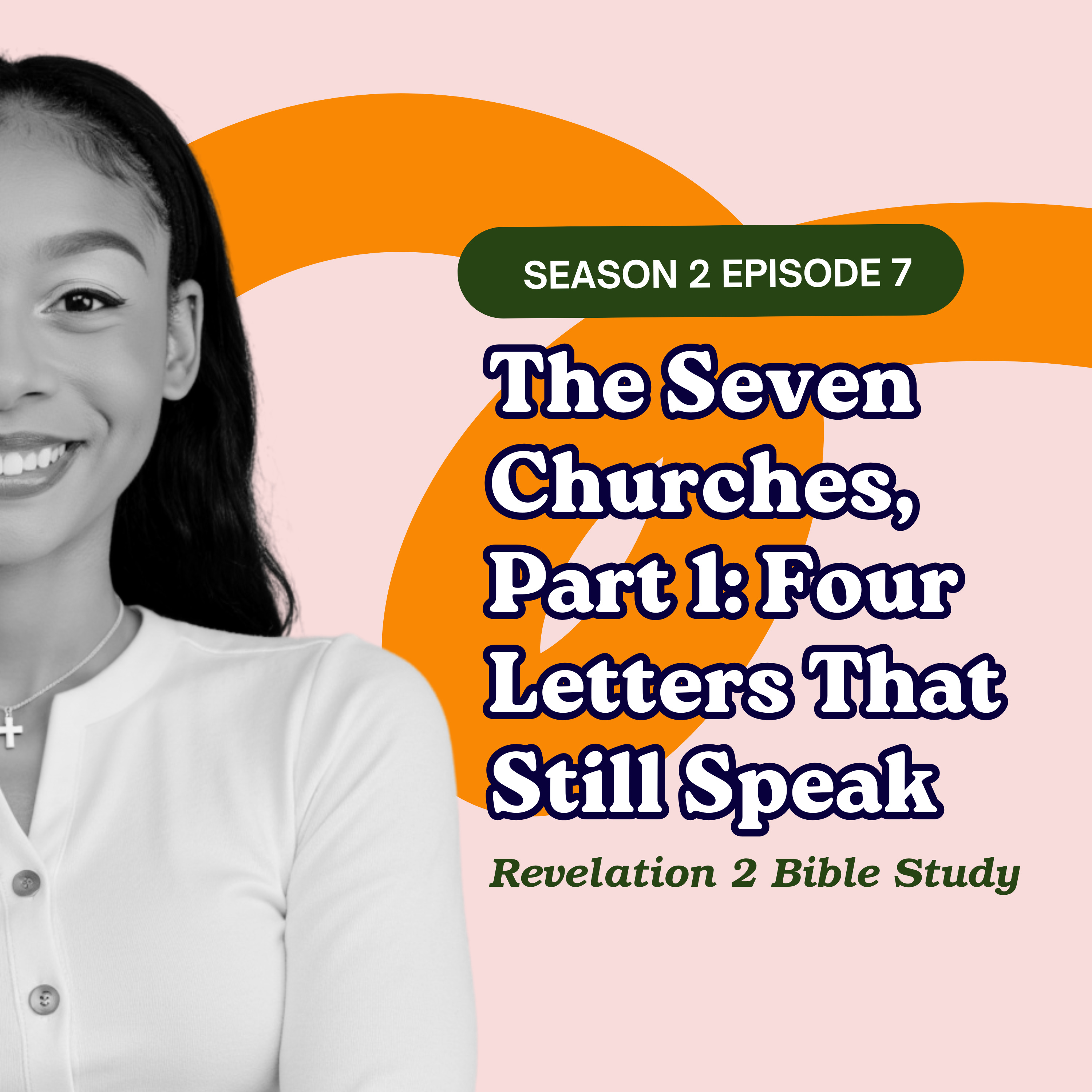 S2 Ep. 7 | The Seven Churches, Part 1: Four Letters That Still Speak episode artwork