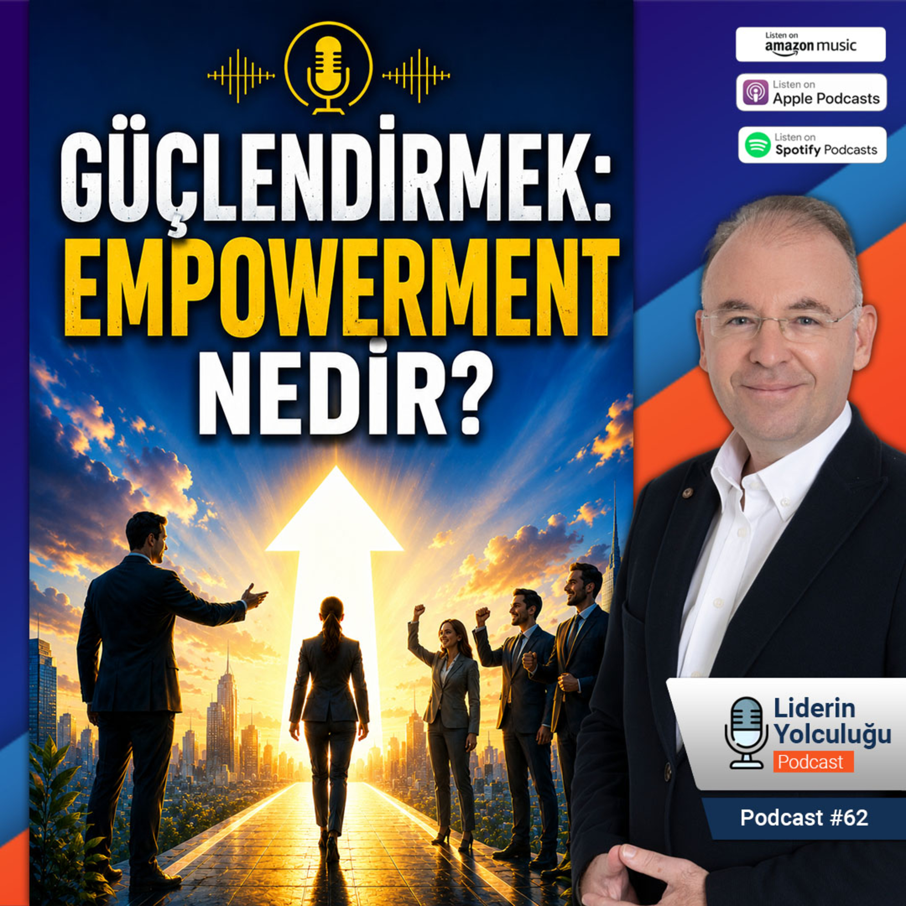 Liderin Yolculuğu #62 - Yetki Vermek Değil, Güçlendirmek: Gerçek Empowerment Nedir? episode artwork