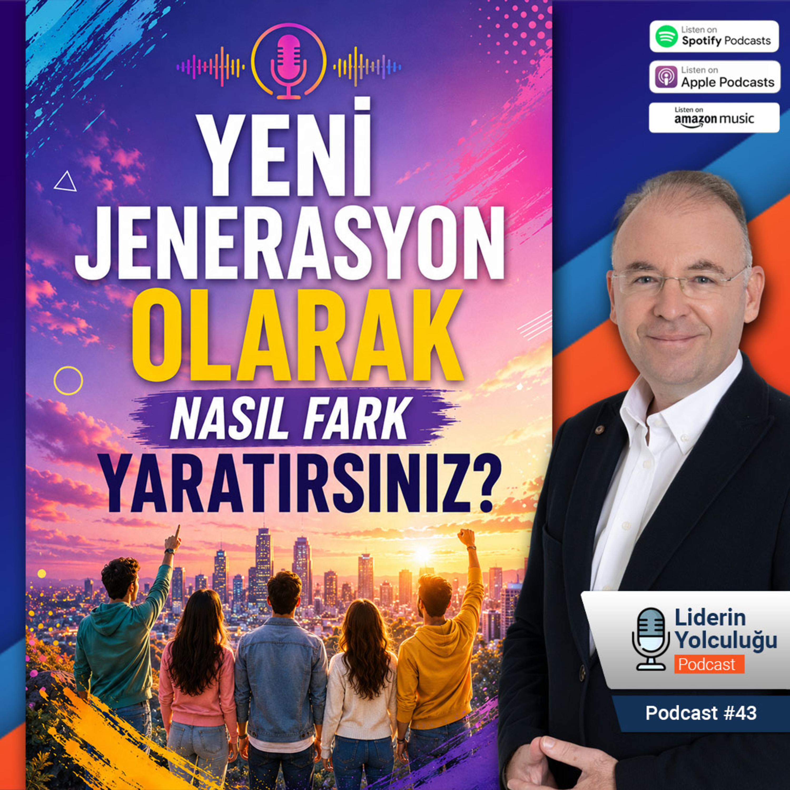 Liderin Yolculuğu#43 - Yeni Jenerasyon Olarak Nasıl Fark Yaratırsınız? episode artwork