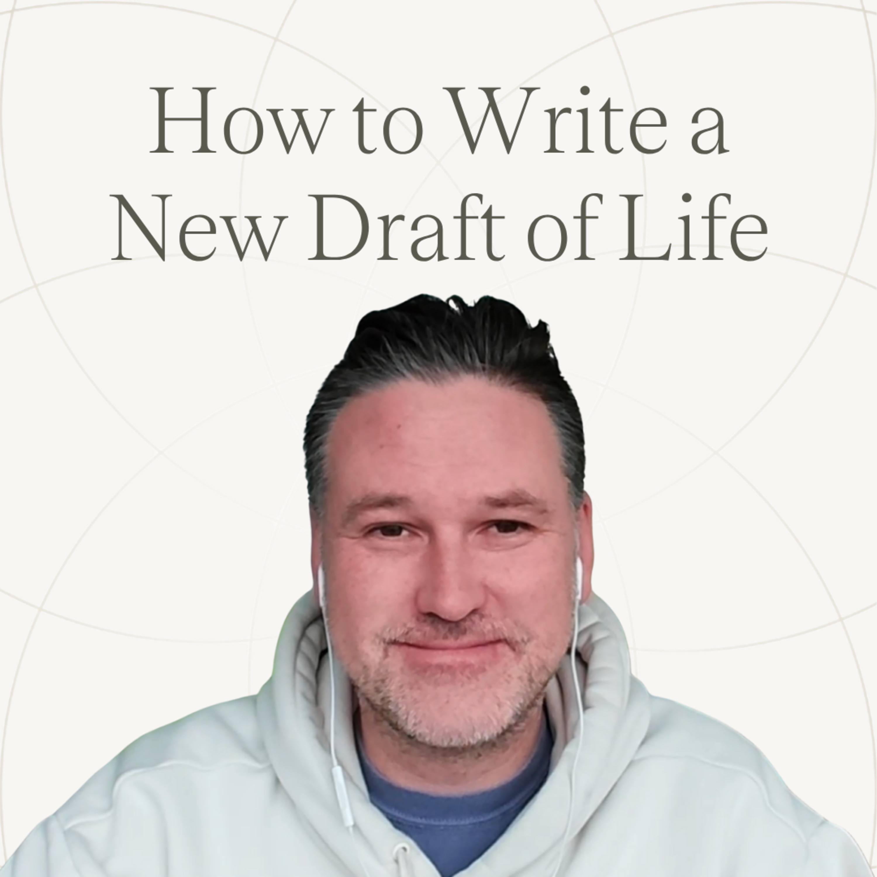 How to Write a New Draft of Life | Ep.47 — David Part 2 episode artwork