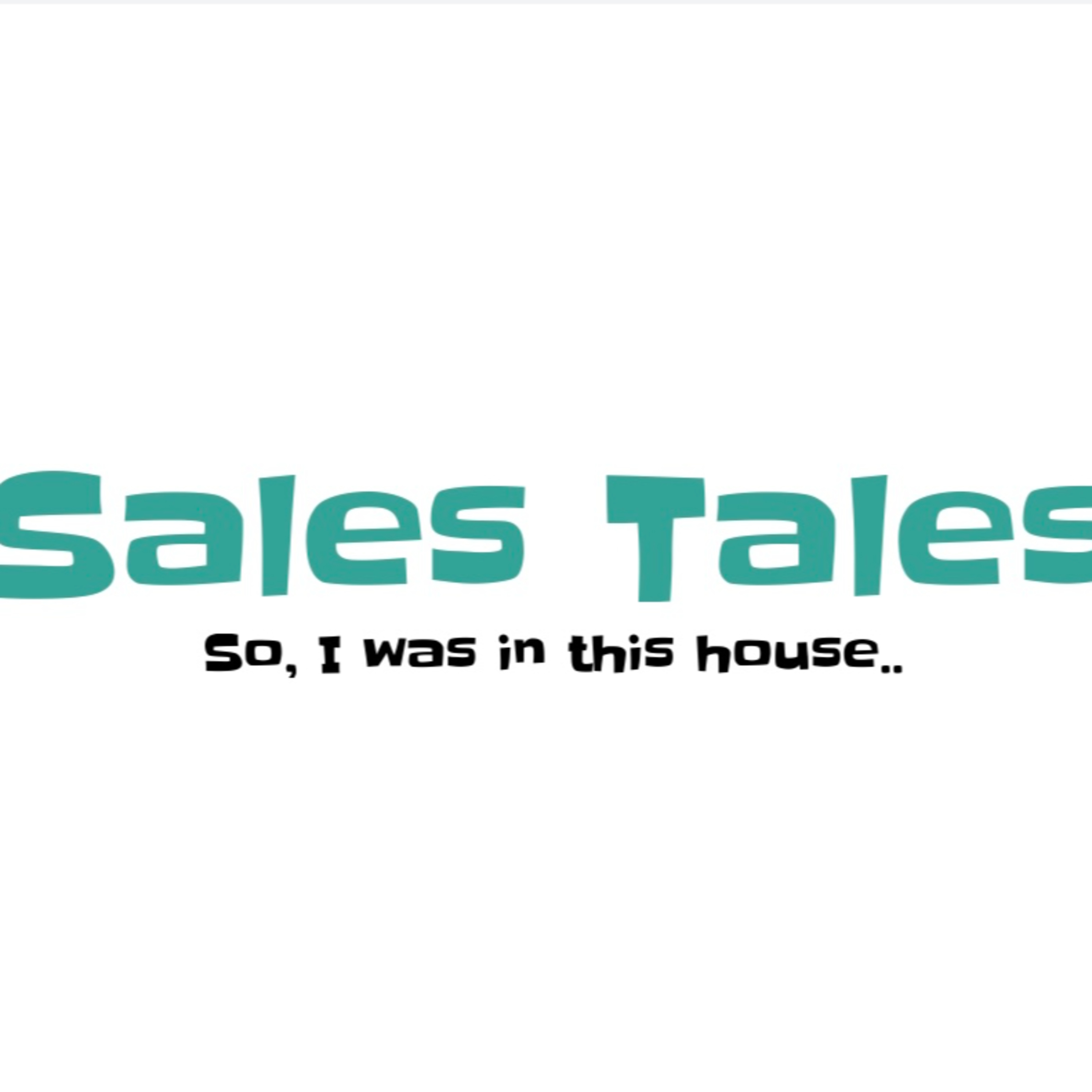So I Was In This House Podcast: Service and Sales Tales