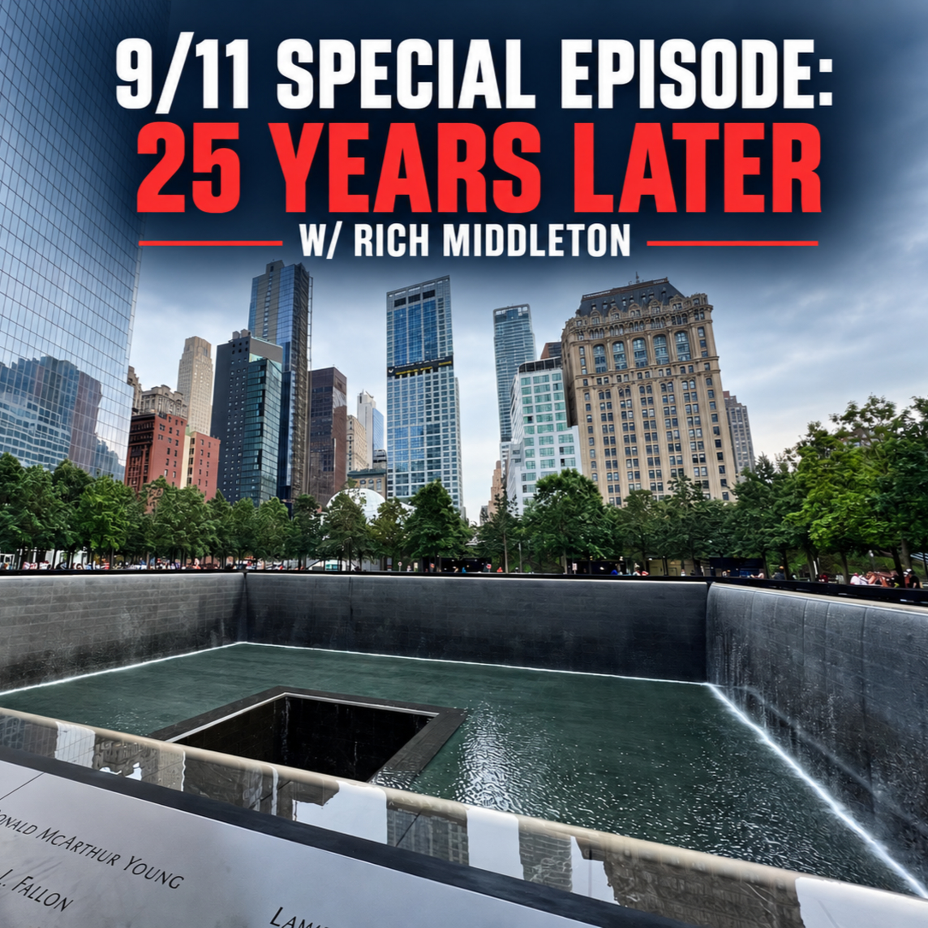 9/11 Special Episode: 25 Years Later w/ Rich Middleton