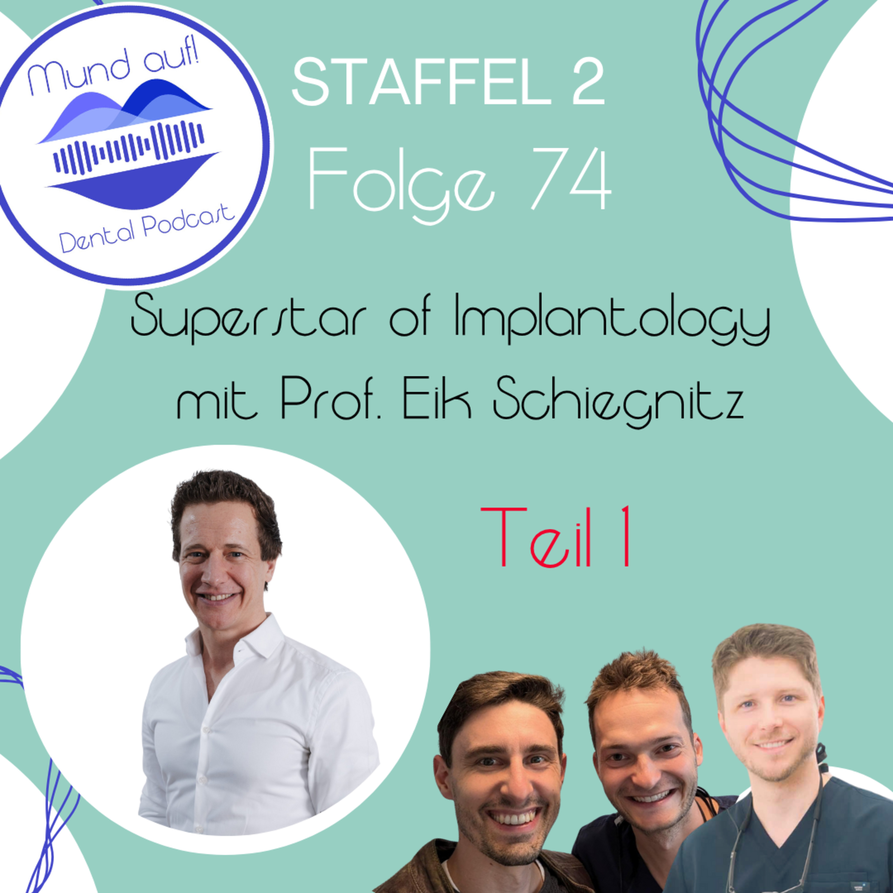 Staffel 2 - Folge 74: Superstar of Implantology mit Prof. Dr. Dr. Eik Schiegnitz Part 1