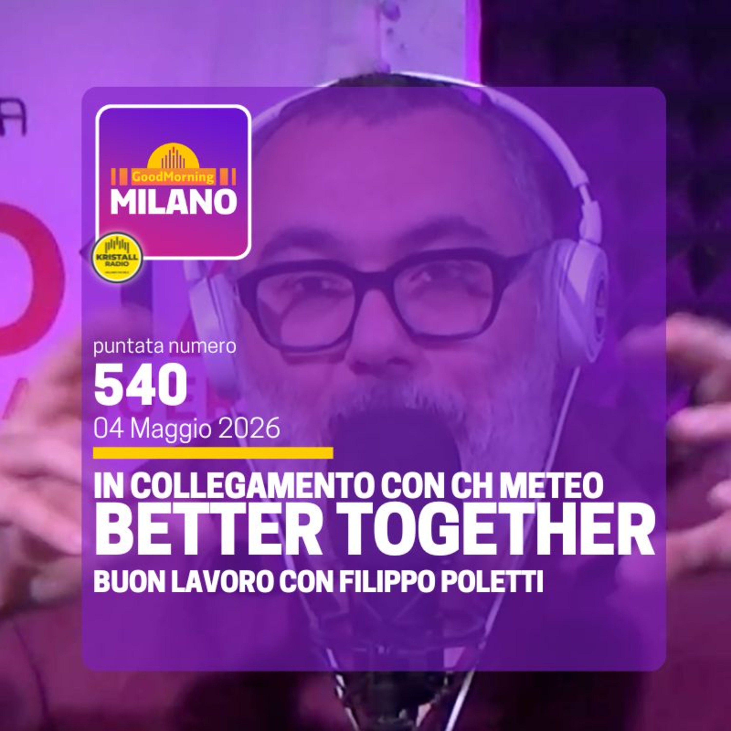 Ep. 540, 4 maggio. In Collegamento con CH Meteo, Better Together, “Buon Lavoro“ con Filippo Poletti.  episode artwork