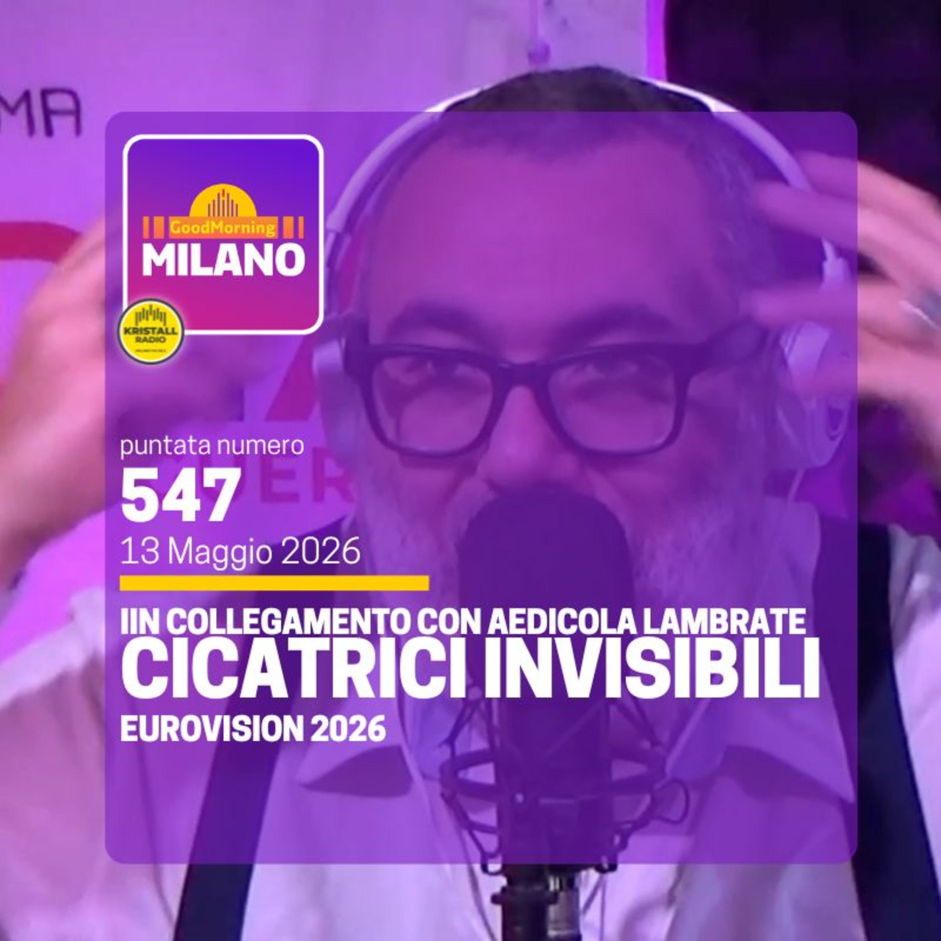 Ep. 545, 13 maggio. In Collegamento con AEdicola Lambrate, Cicatrici Invisibili, Eurovision 2026
