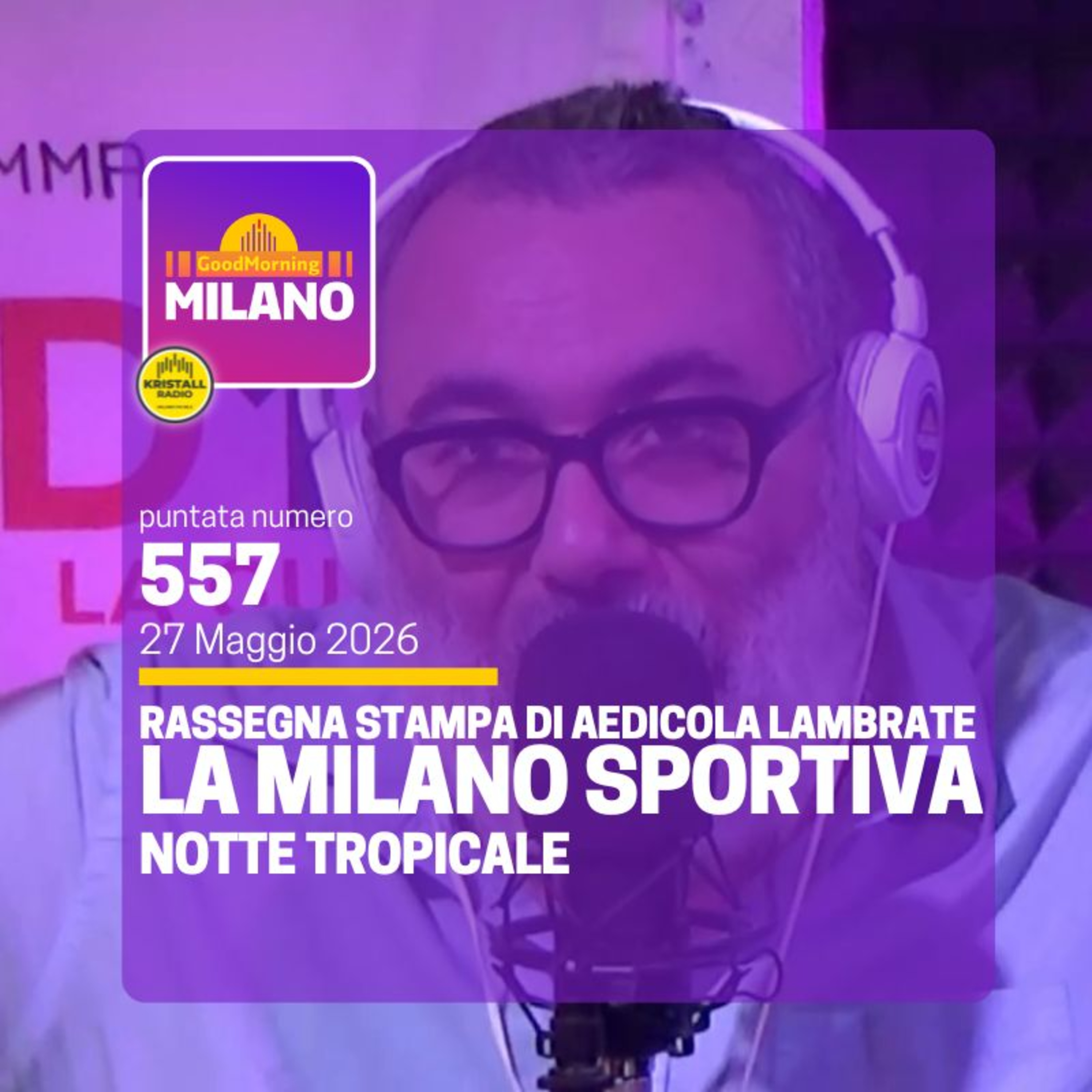 Ep. 557, 27 maggio. Notte tropicale, la Milano sportiva e AEdicola Lambrate