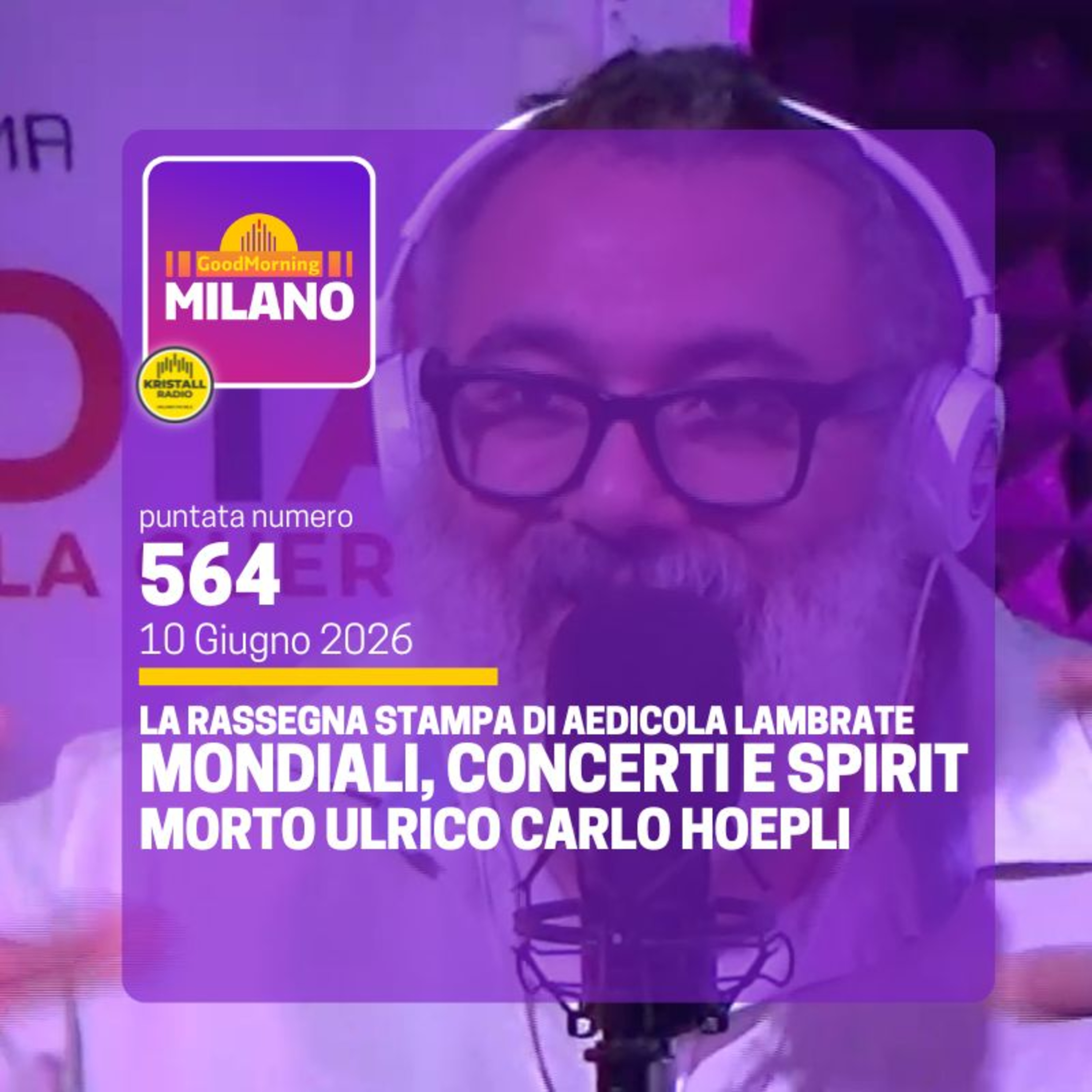 Ep. 565, 10 Giugno. Aedicola Lambrate, Mondiali e Concerti, addio a Hoepli episode artwork