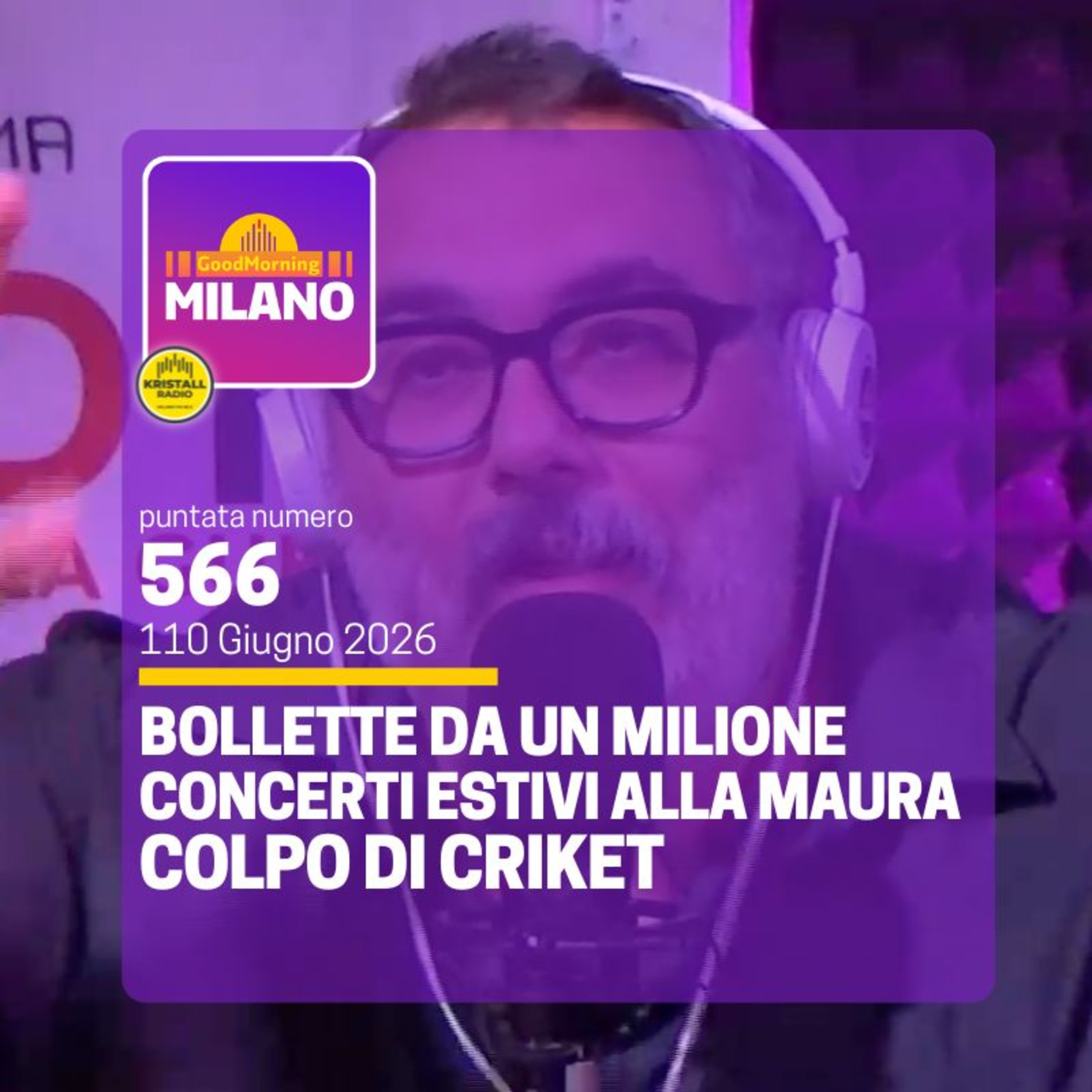 Ep. 566, 11 Giugno. Bollette da un milione, i concerti estivi alla Maura, Colpo di Cricket