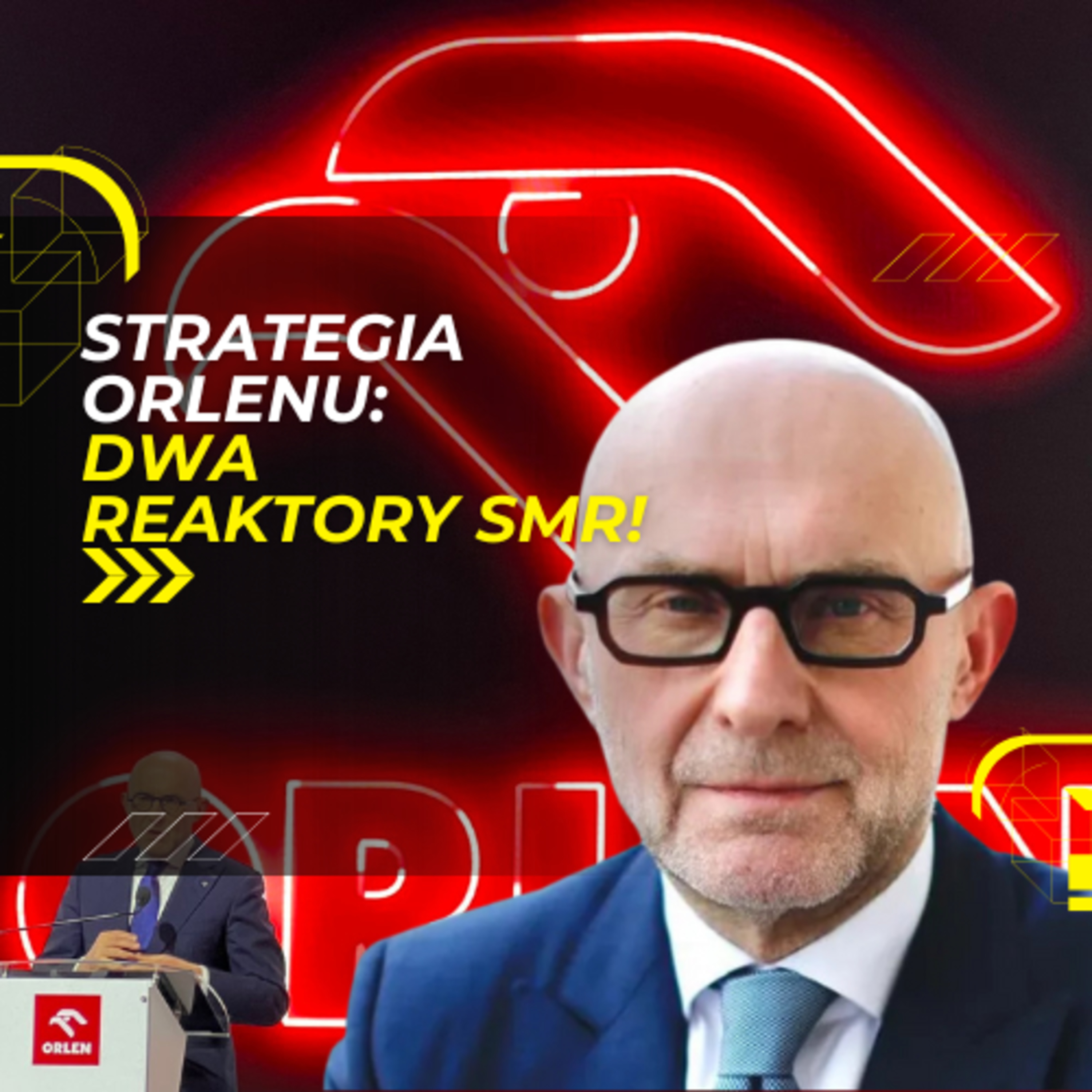 Orlen chce mieć dwa małe reaktory. Prezes I. Fąfara o nowej strategii episode artwork