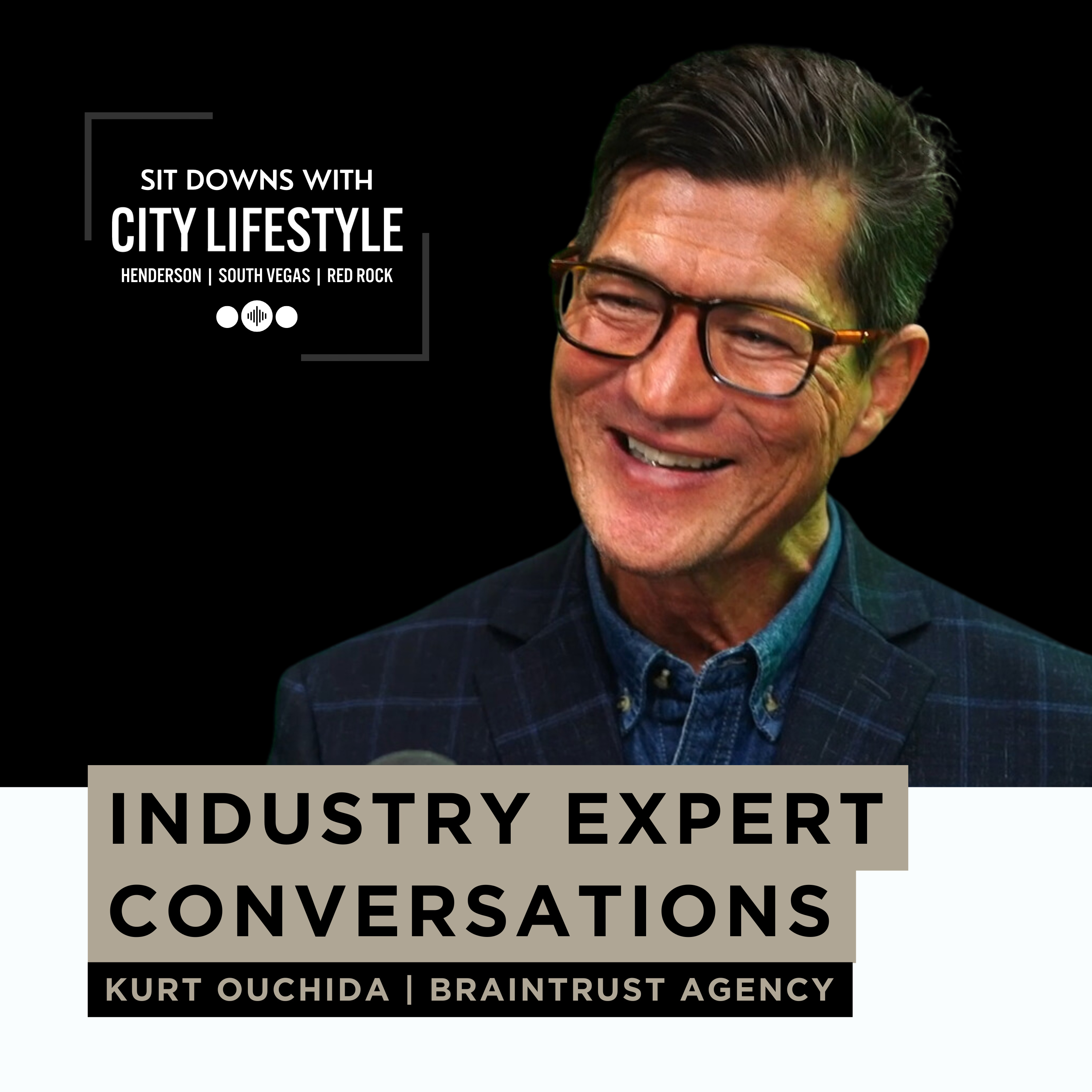 Kurt Ouchida, President & Co-Founder of Braintrust Agency | Sit Downs with City Lifestyle episode artwork