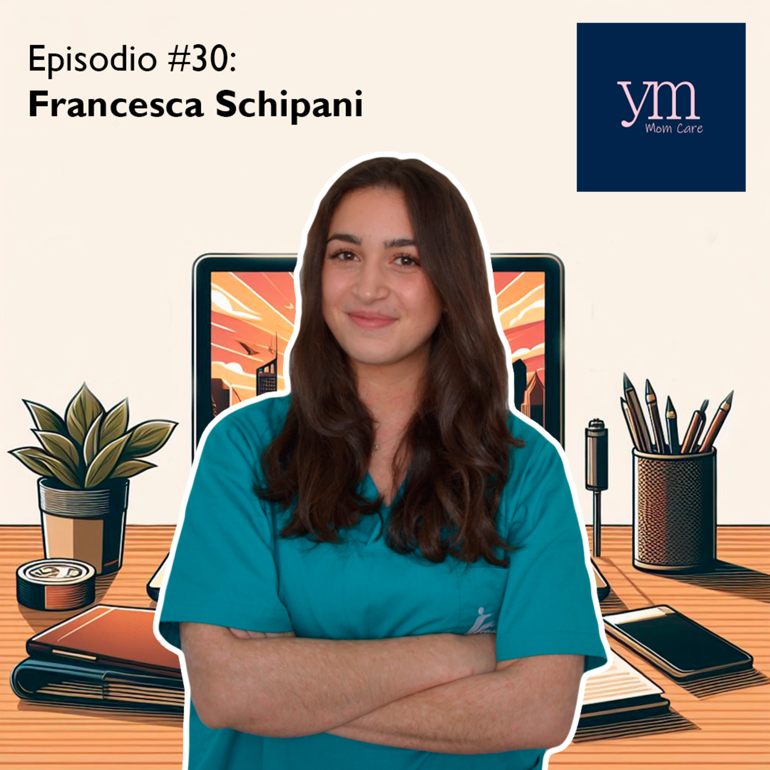 Episodio #30 | Francesca Schipani - Fisioterapeuta de suelo pélvico (Yummy Mummy) episode artwork