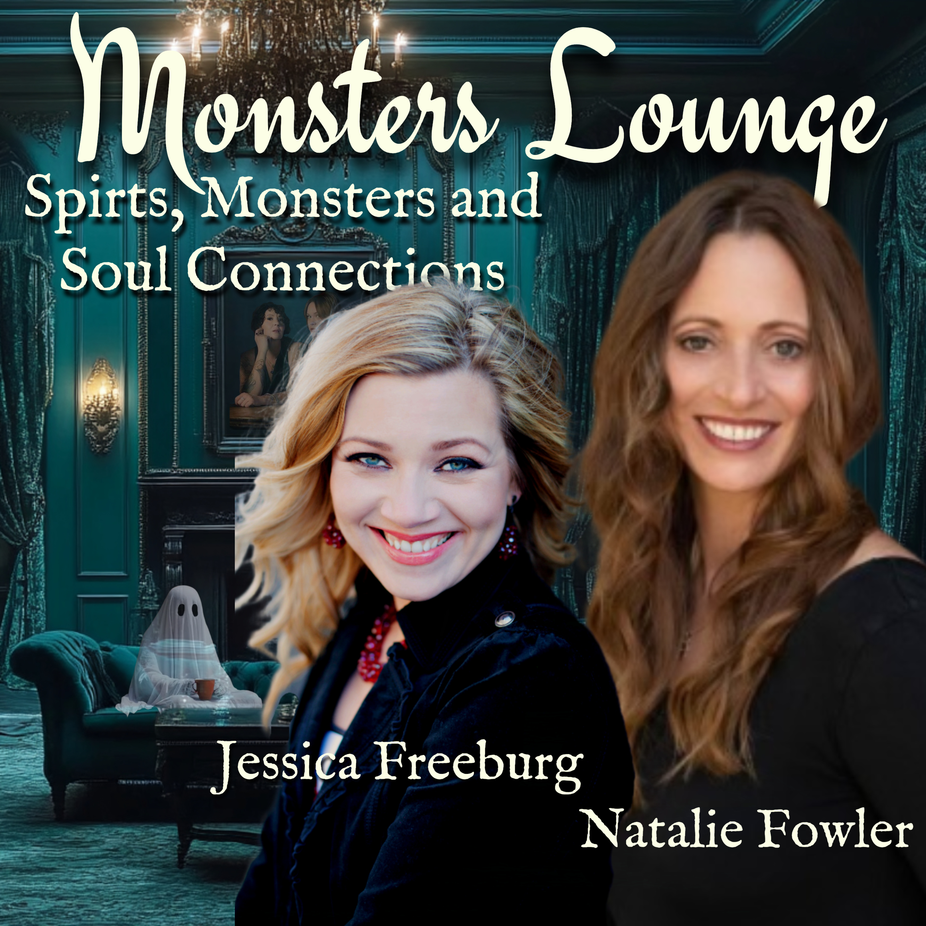 48: Spirits, Monsters, and Soul Connections with Jessica Freeburg and Natalie Fowler
