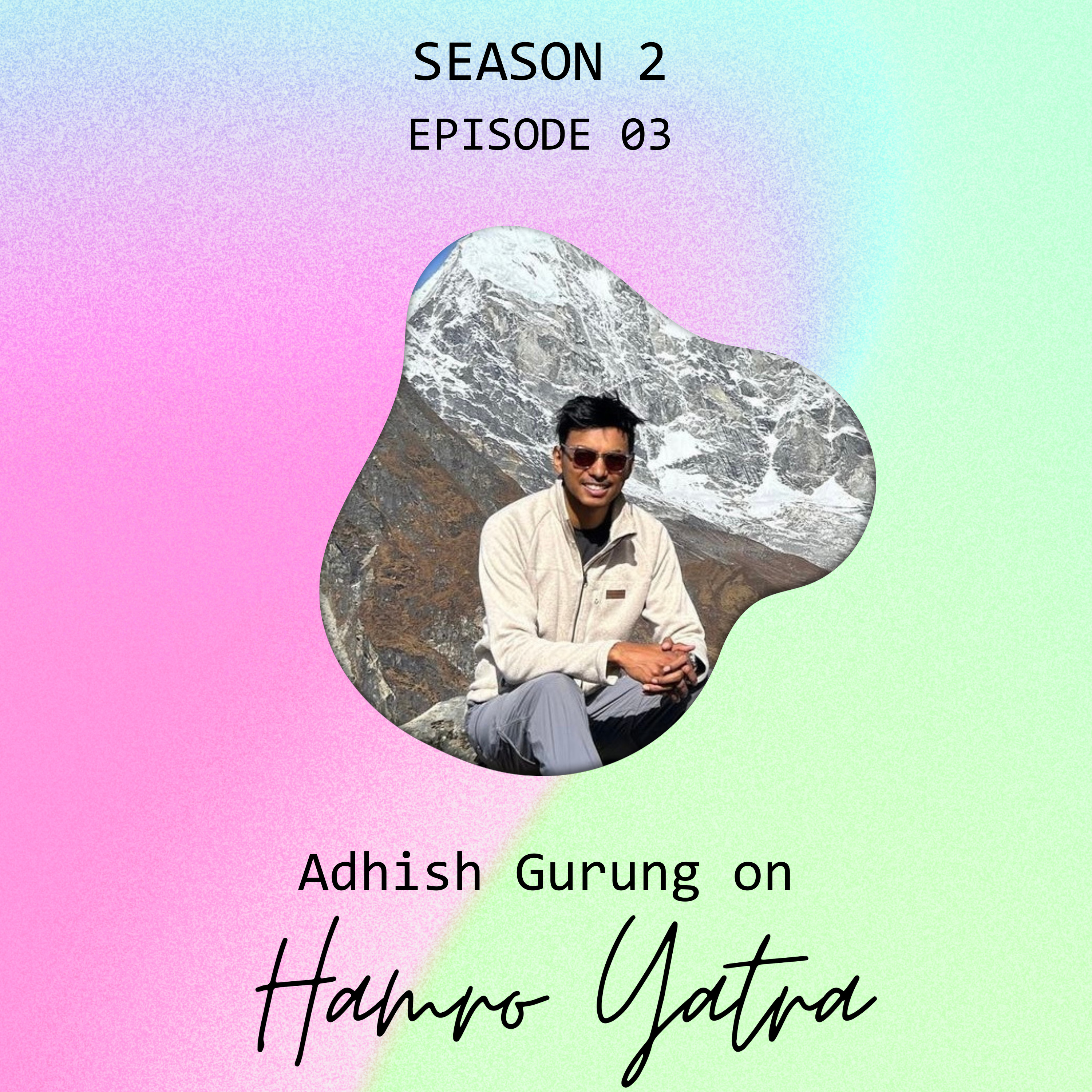 Adhish Gurung ✦ On being independent from early on