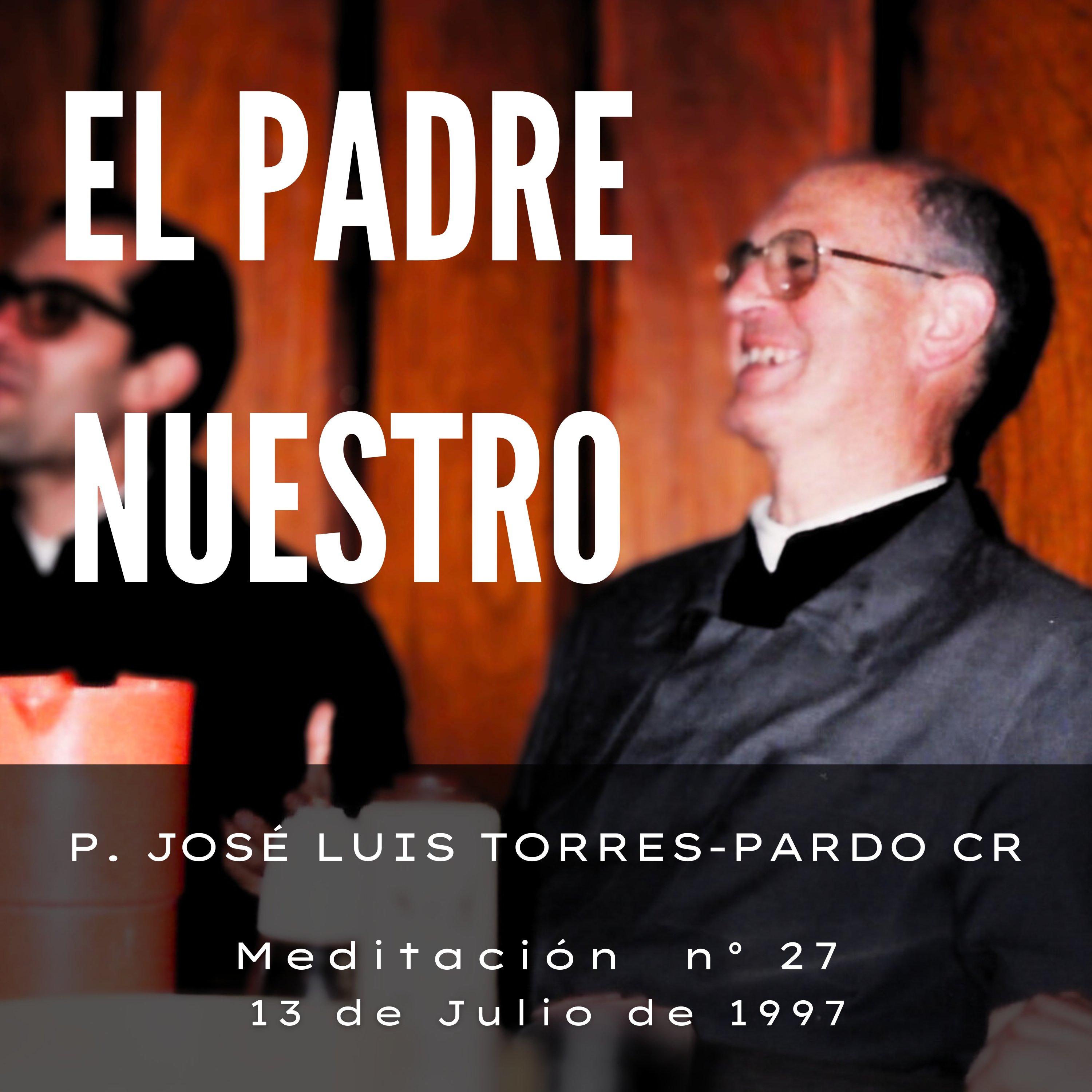 Meditaciones del P. José Luis Torres- Pardo CR