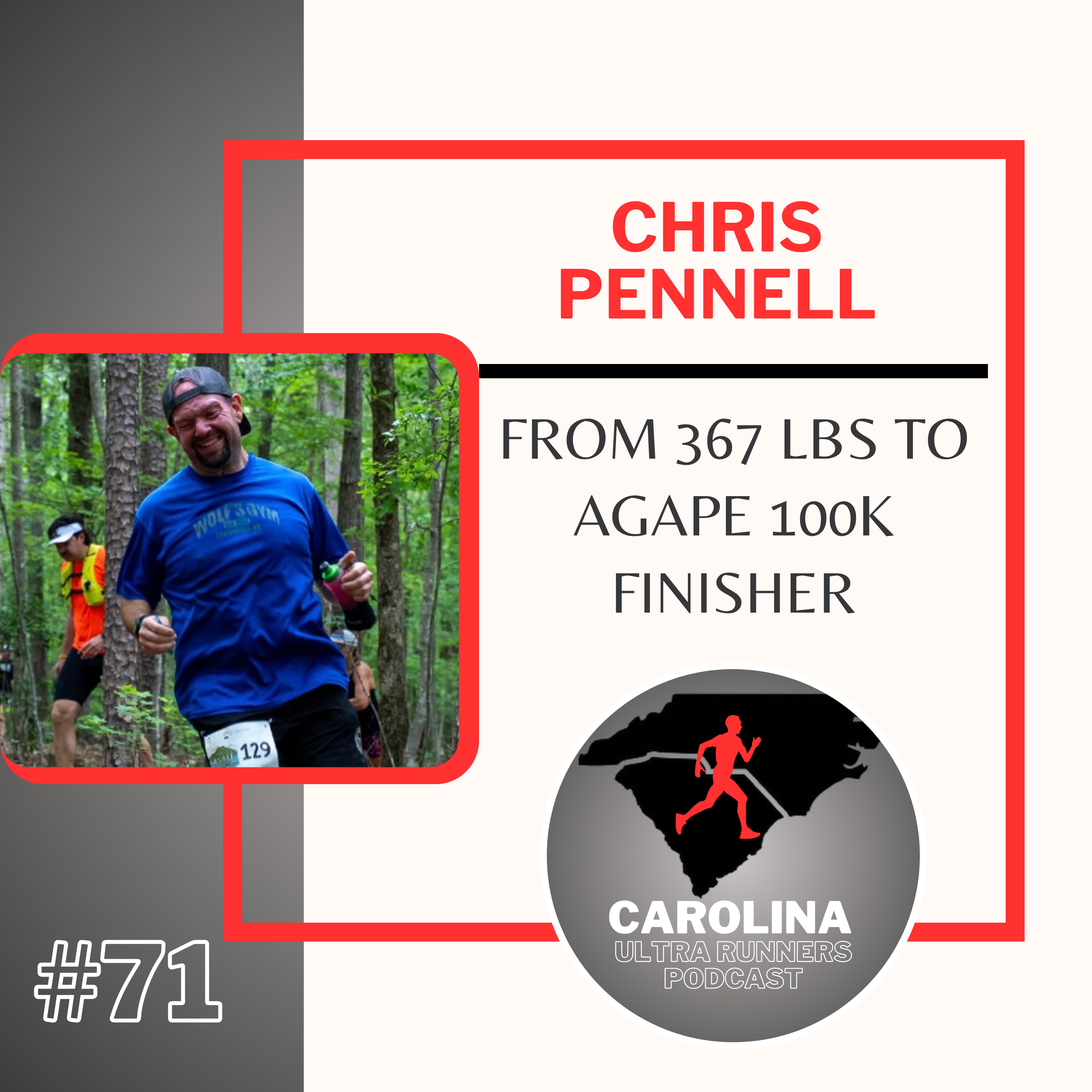 #71: Chris Pennell, From 367 lbs to Agape 100K Finisher