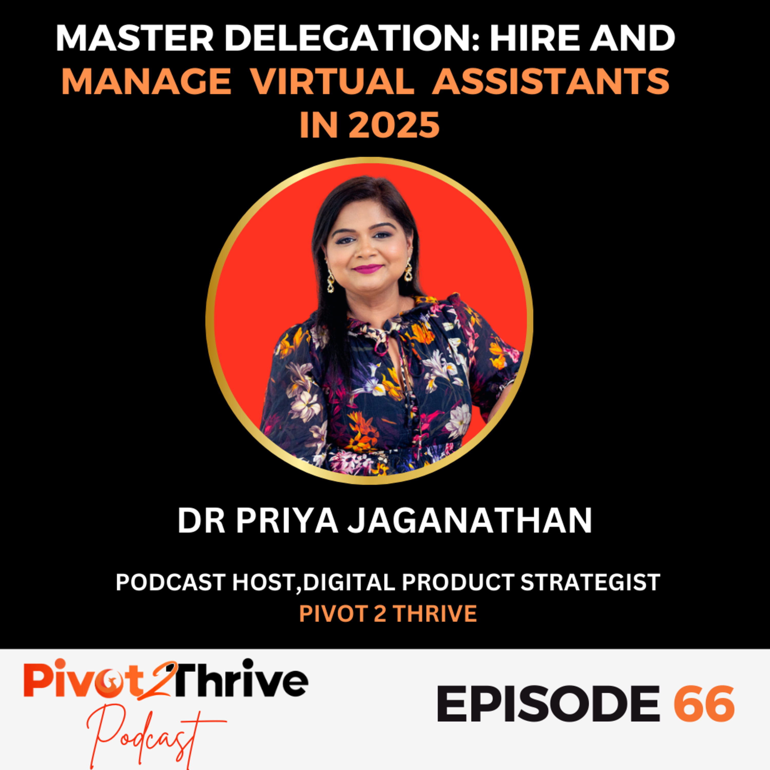 Episode 66 : Master Delegation: Hire and Manage Virtual Assistants in 2025