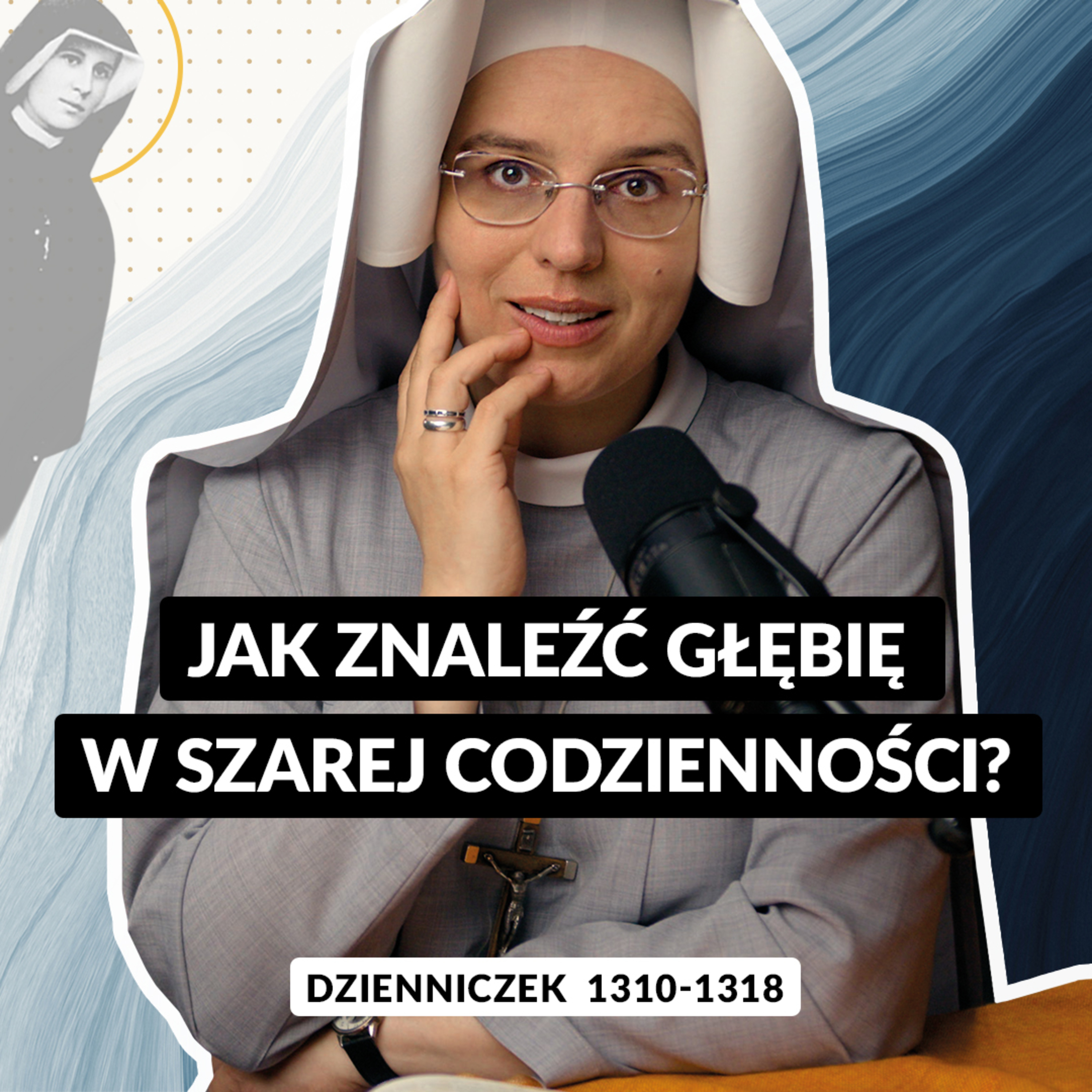 #113 | Jak znaleźć głębię w szarej codzienności? (Dz. 1310-1318)