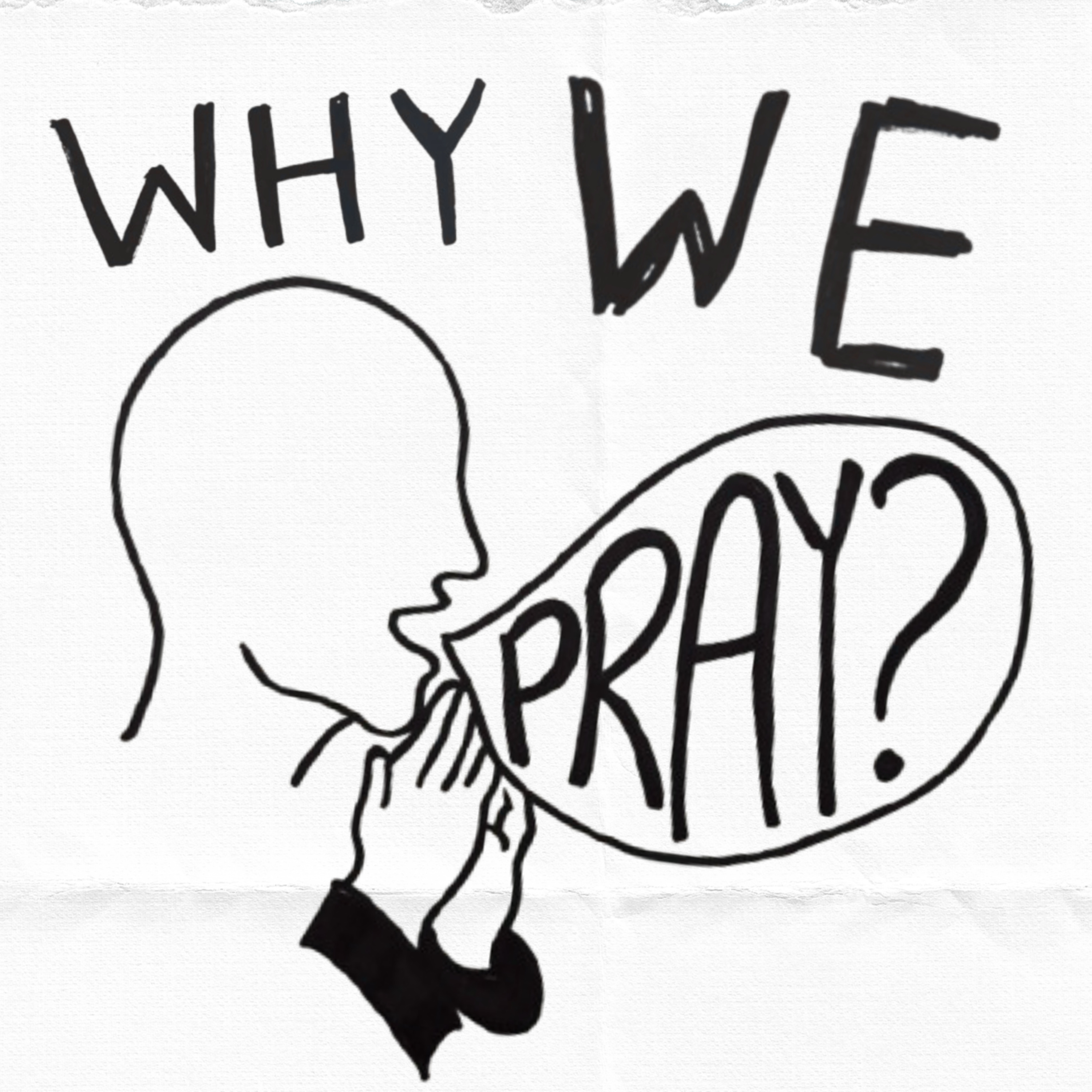 Why We Pray : The Secret Reason Behind God’s Silence