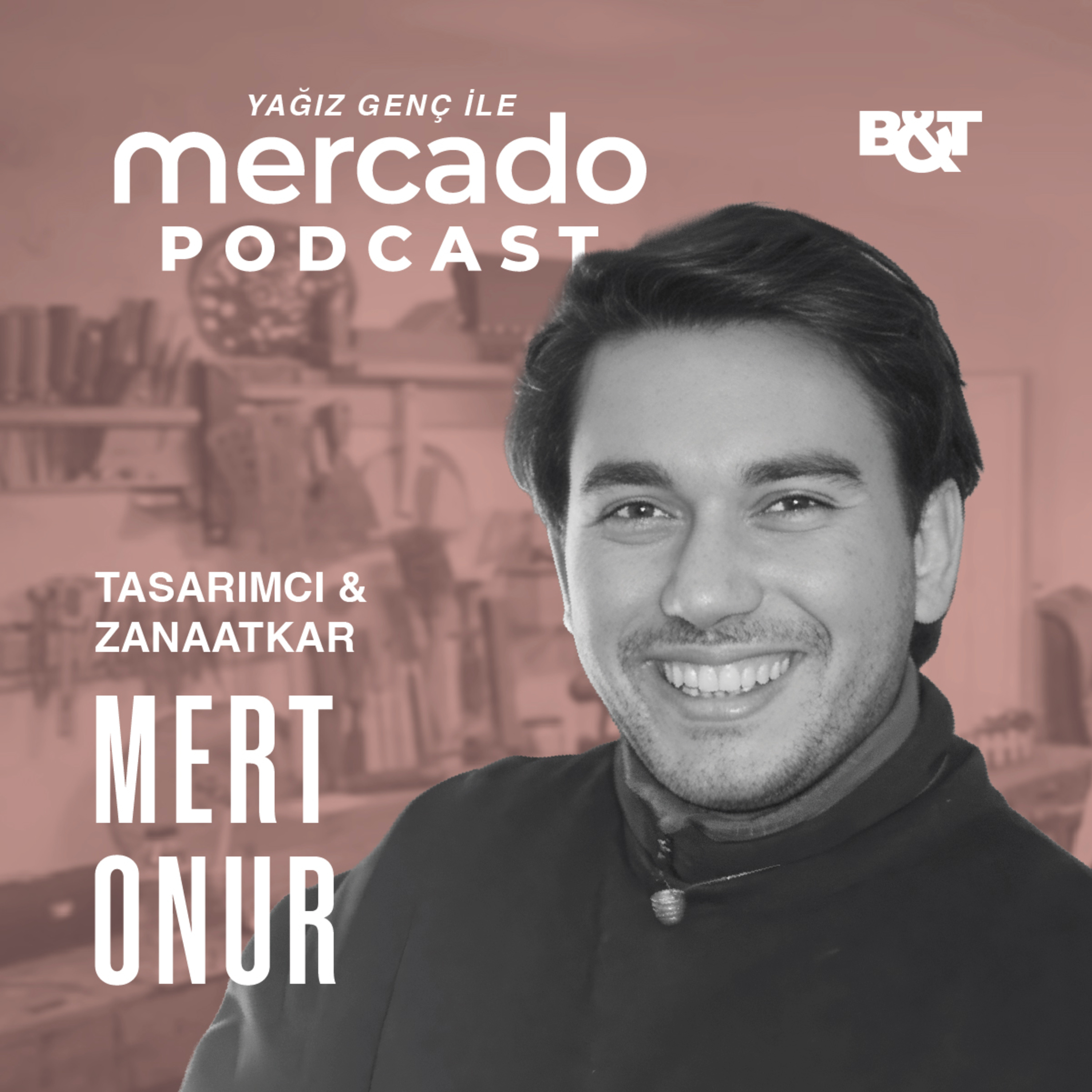  104 | Mert Onur ile Tasarım ve Zanaat Diyaloğu