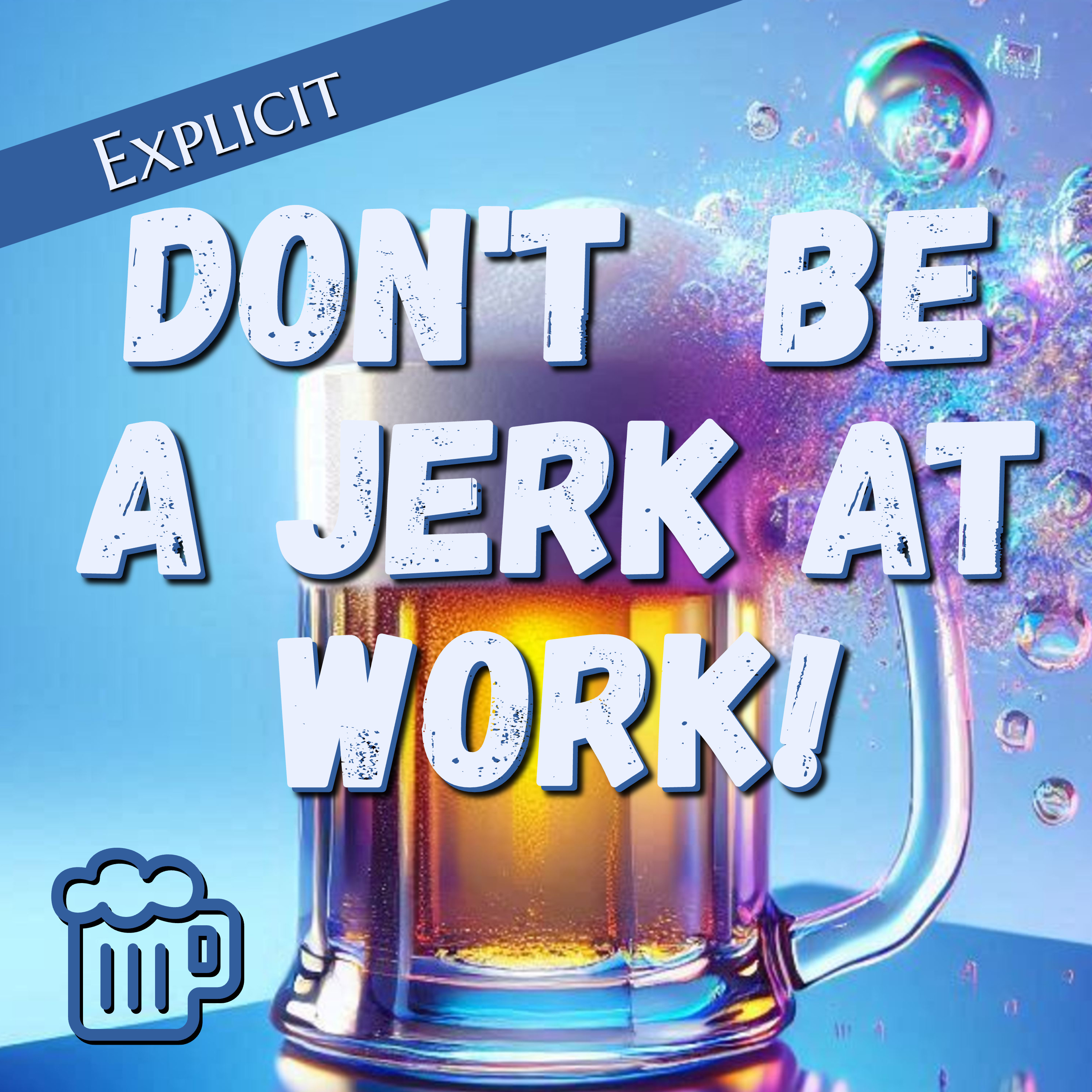 Don't Be a Jerk at Work! [Office Etiquette Dos, Don'ts, and You-Better-Not-Evers] episode artwork