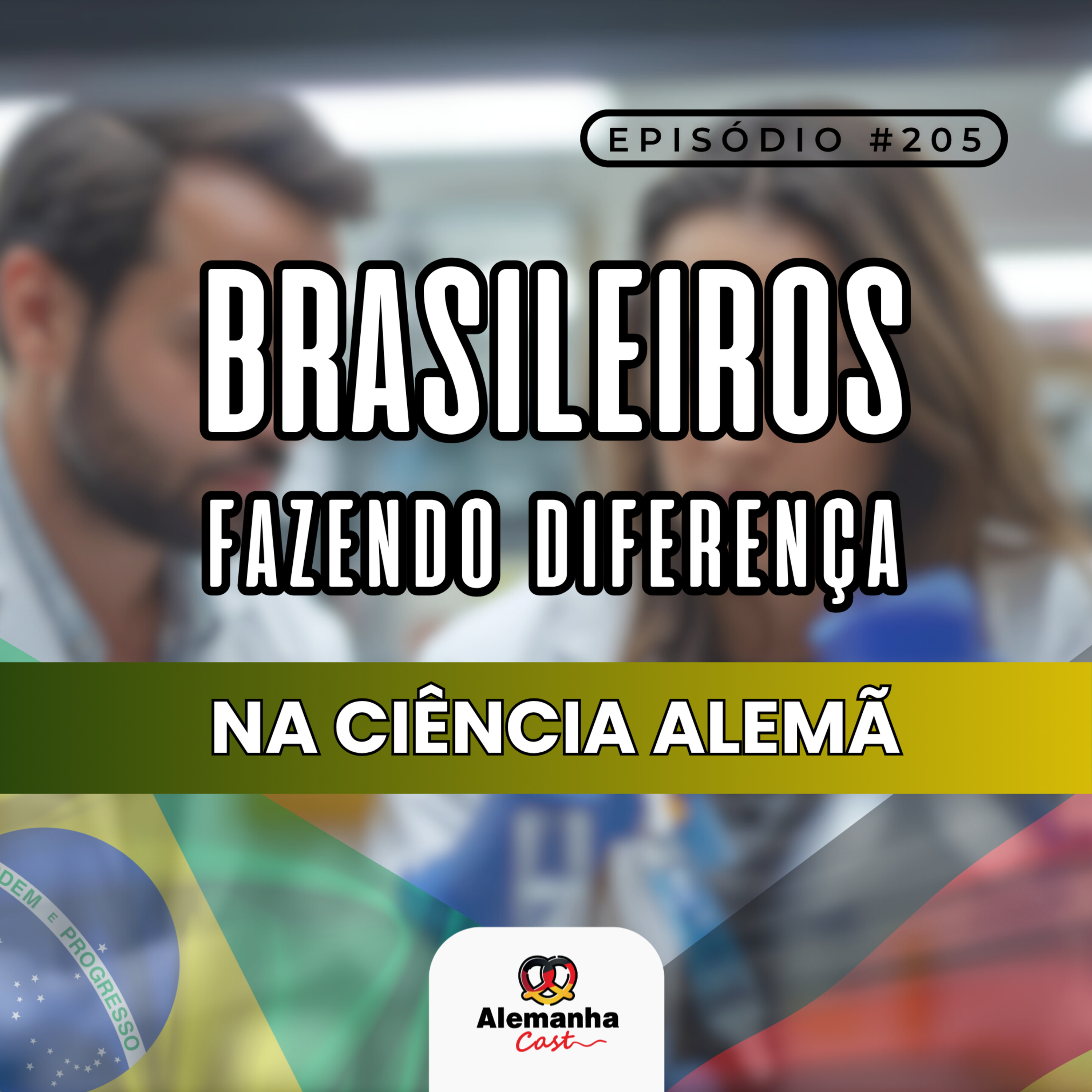 205 - Como o Brasil apoia seus cientistas na Alemanha