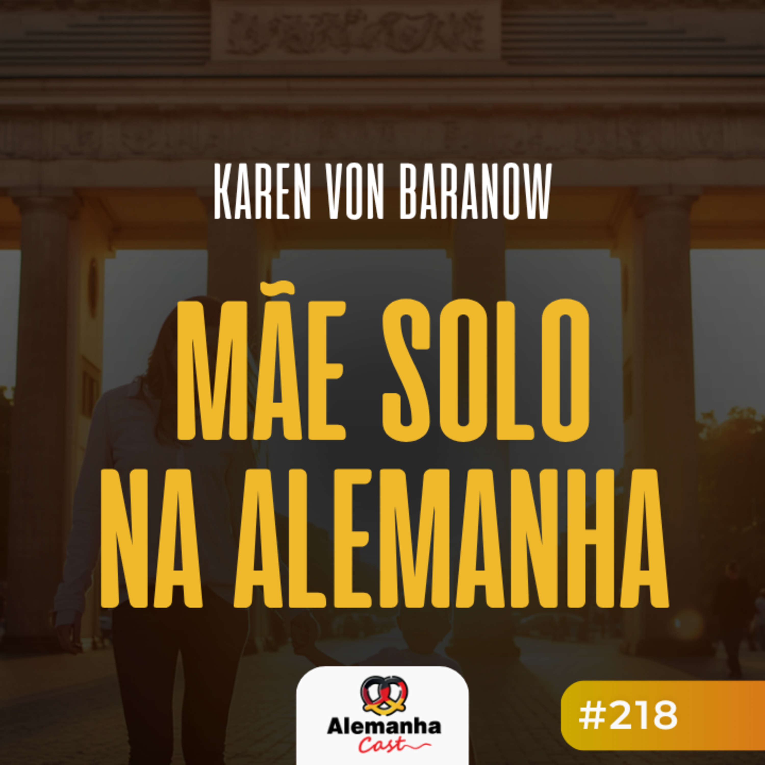 218 - Mãe solo na Alemanha: Karen conta como é criar um filho sem rede de apoio